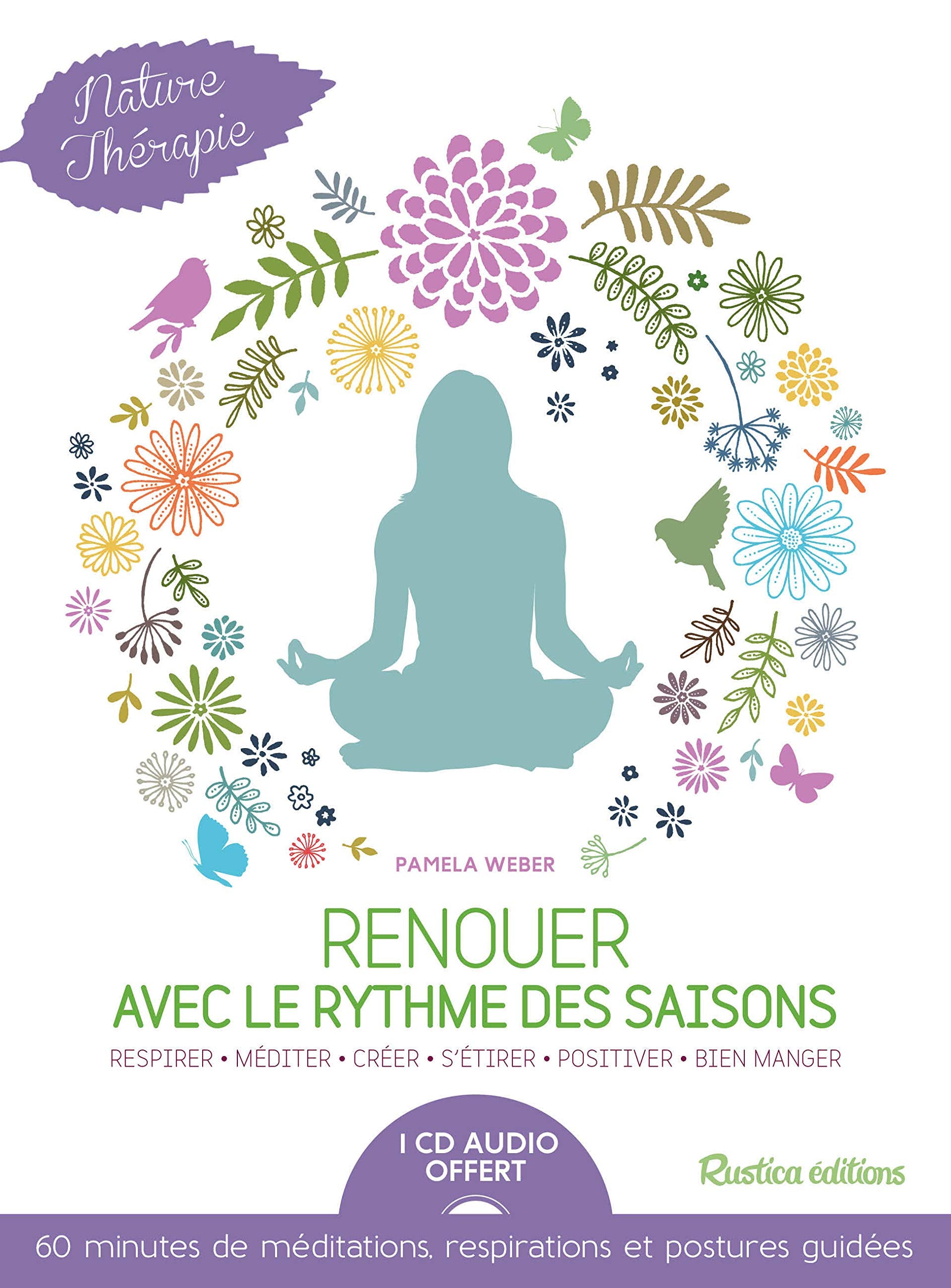 Renouer avec le rythme des saisons + CD: Respirer. Méditer. Créer. S'étirer. Positiver. Bien manger 9782815309141