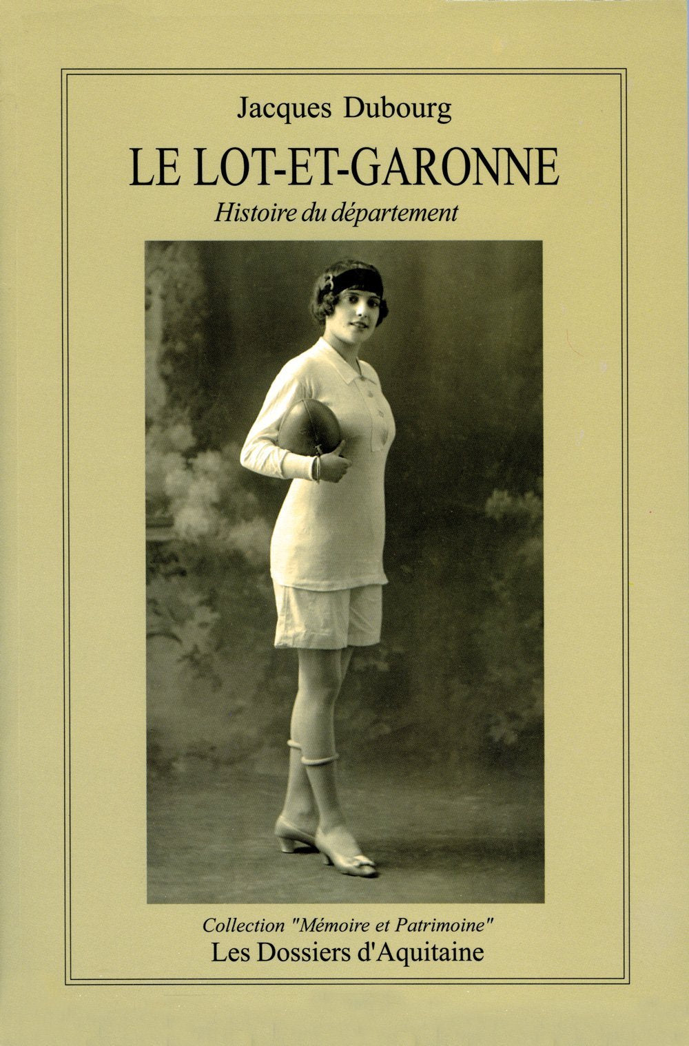 Le Lot-et-Garonne : Histoire du département d'hier à aujourd'hui 9782846221610