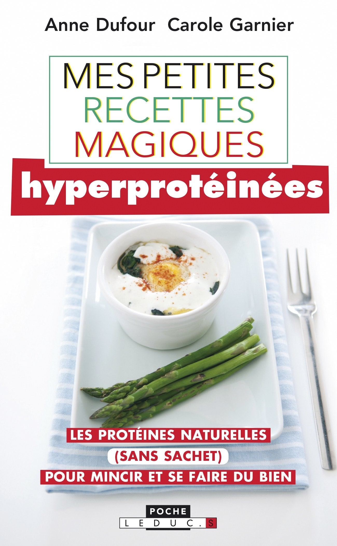Mes petites recettes magiques hyperprotéinées: Les protéines naturelles sans sachet pour mincir et se faire du bien 9791028500979