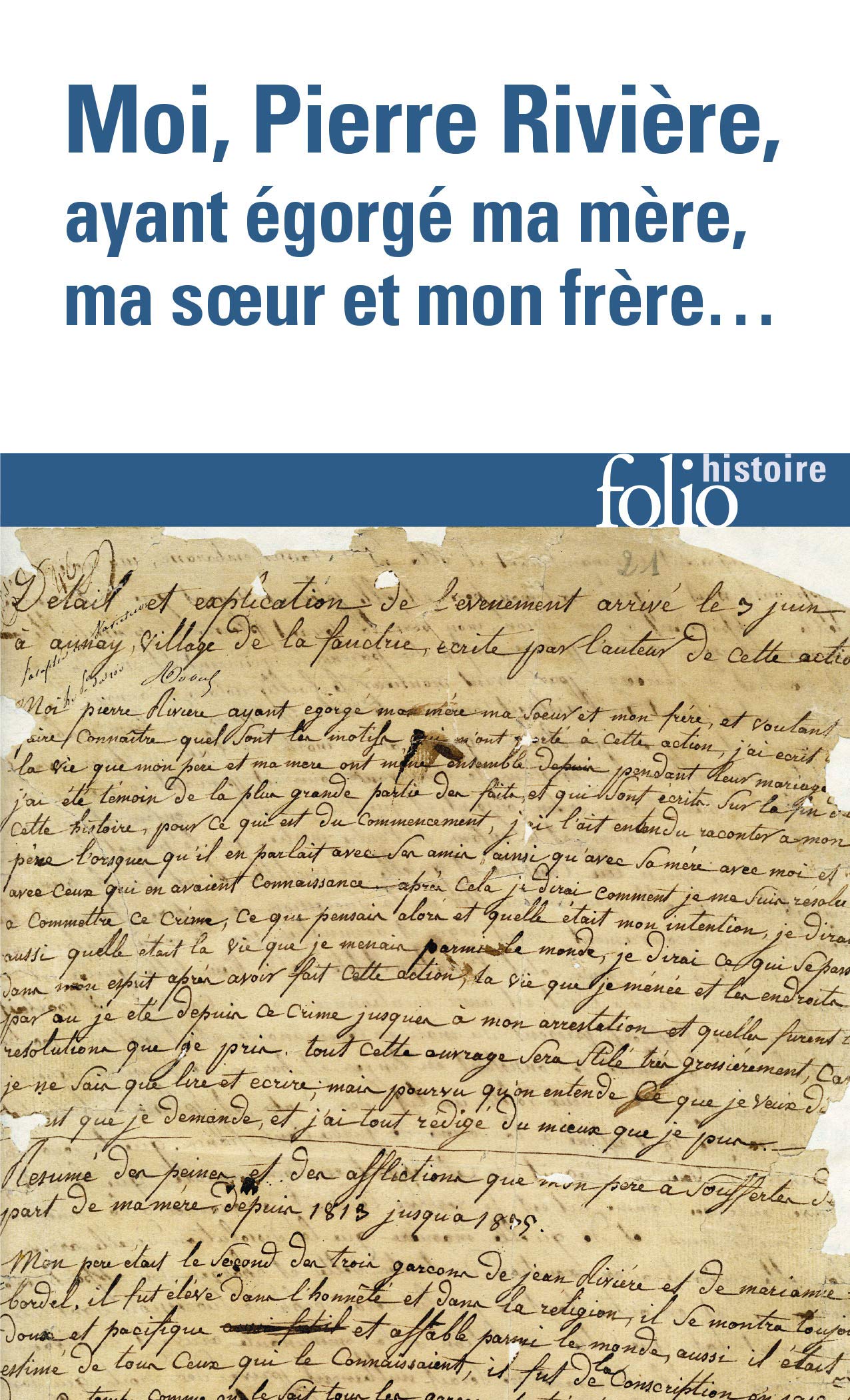 Moi, Pierre Rivière, ayant égorgé ma mère, ma sœur et mon frère...: Un cas de parricide au XIXᵉ siècle 9782070328284