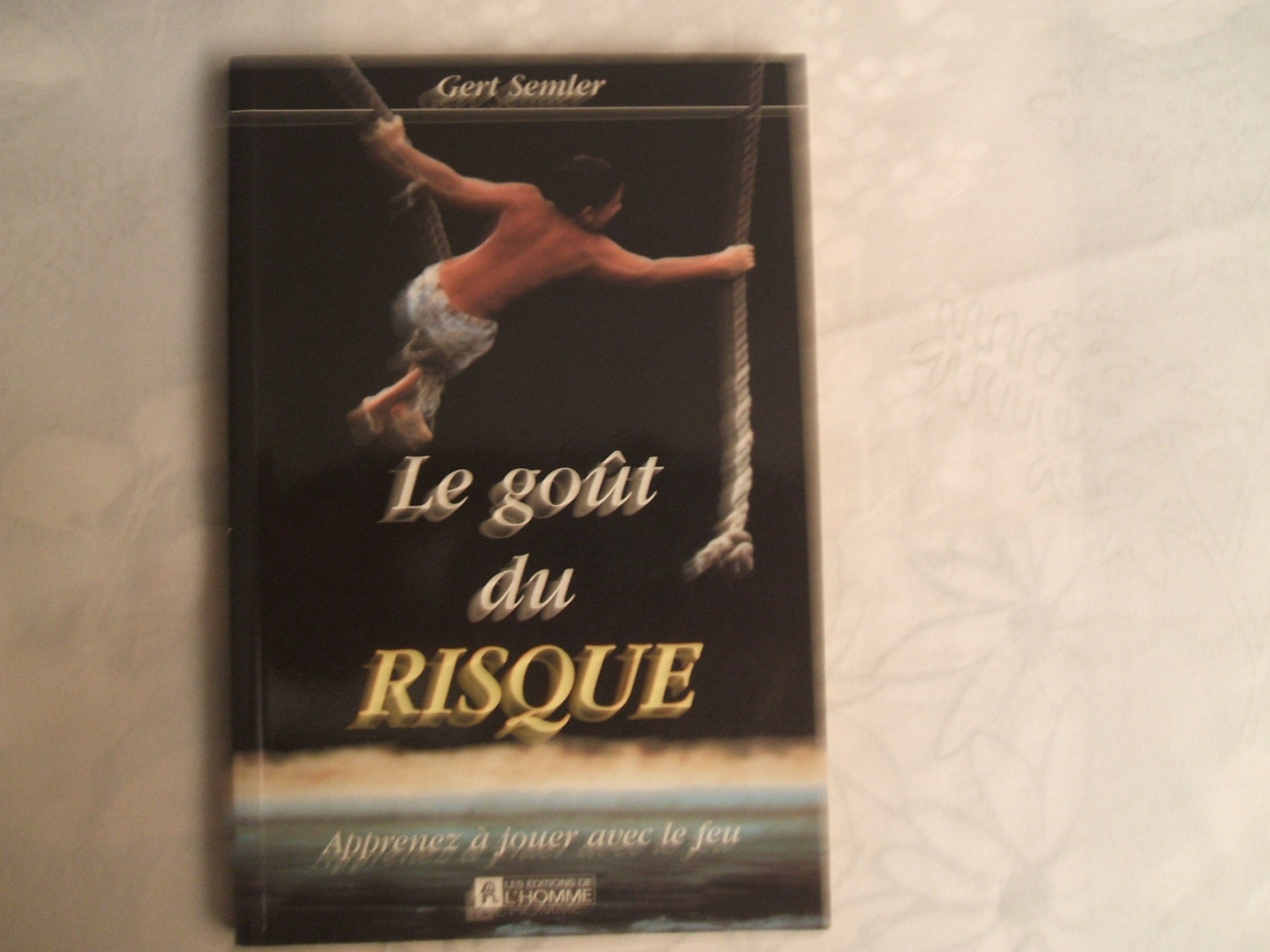 Le Gout Du Risque 9782761912822