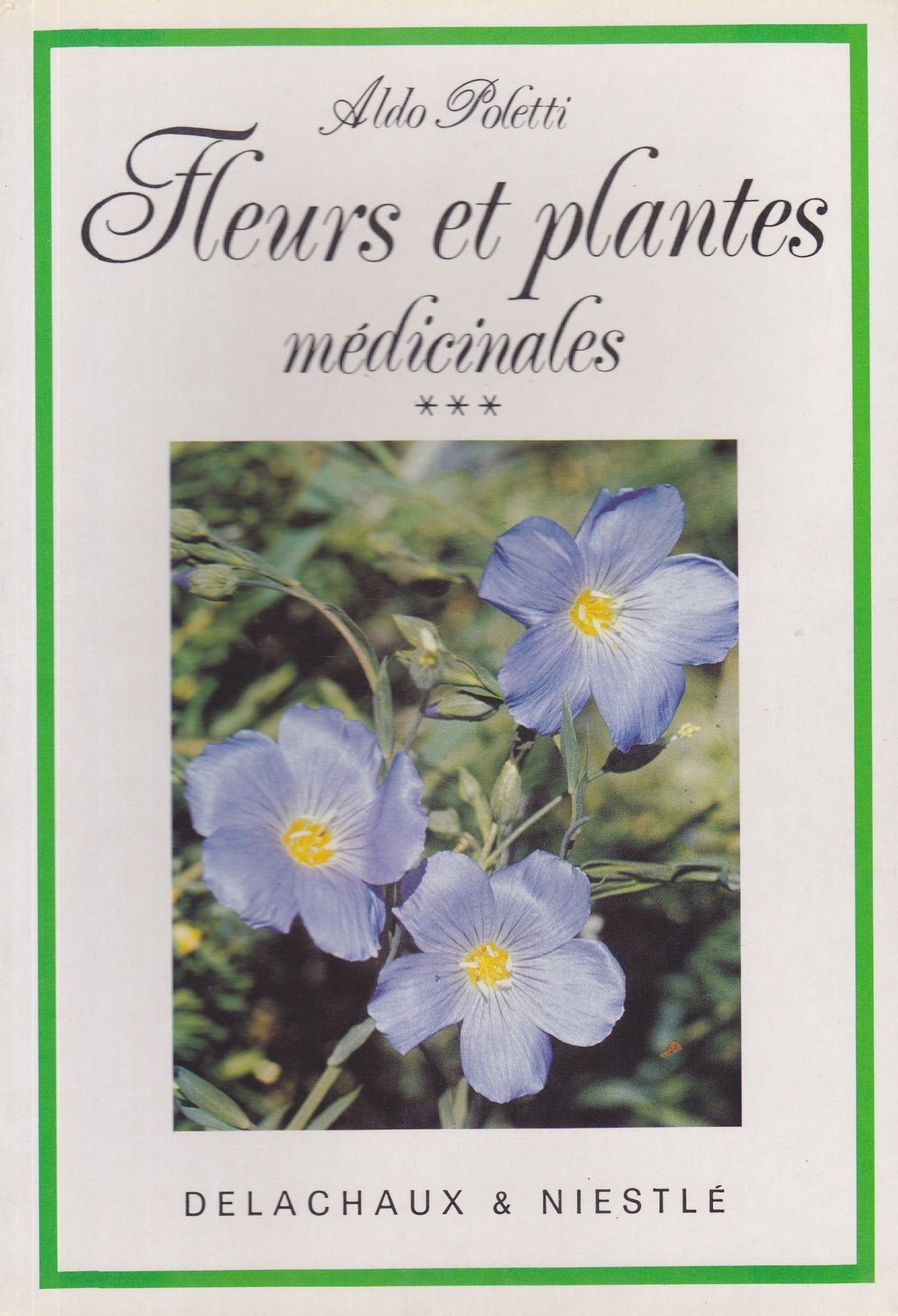 Fleurs et plantes médicinales, tome 3 (Propriétés thérapeutiques de 153 fleurs et plantes médicinales, préparation et usages des remèdes naturels pour tous les malaises) 9782603004777