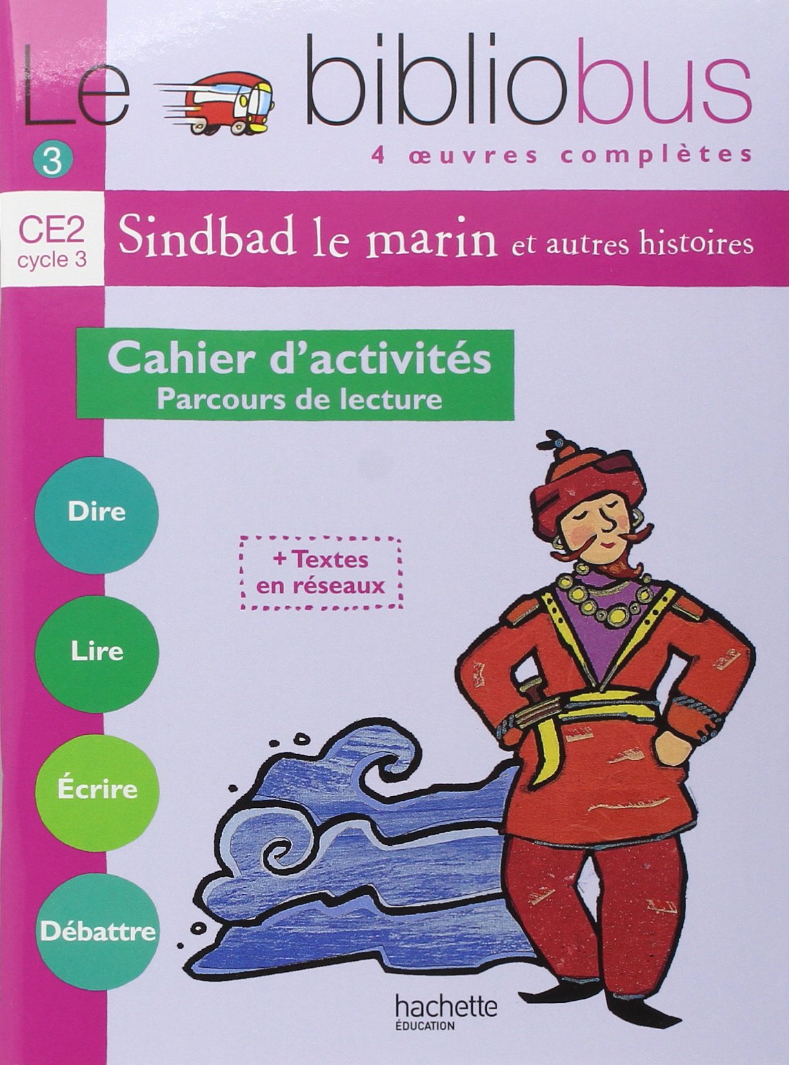 Le Bibliobus N° 3 CE2 - Sindbad le marin - Cahier d'activités - Ed.2004: Parcours de lecture de 4 oeuvres littéraires 9782011164810