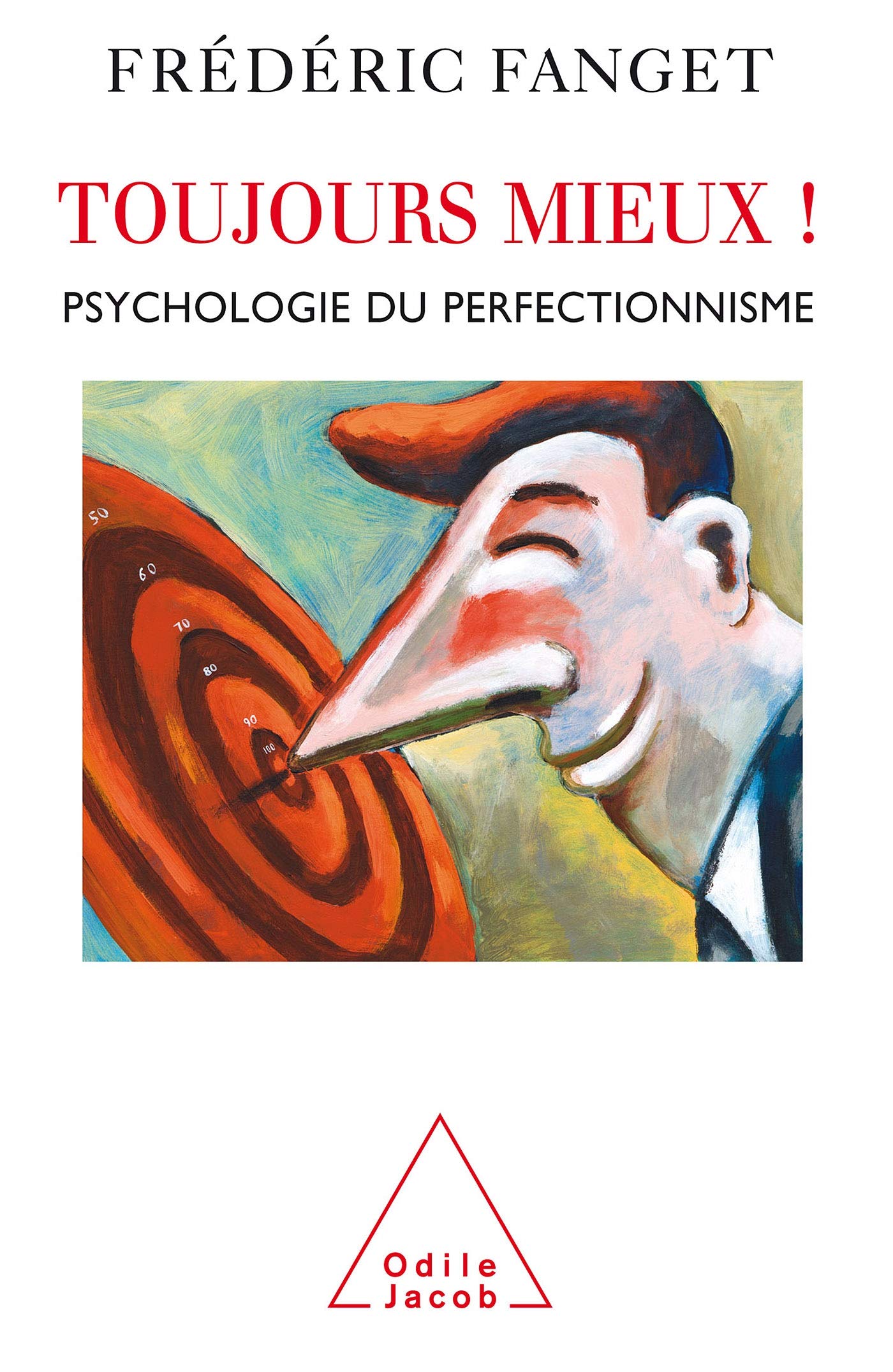 Toujours mieux !: Psychologie du perfectionnisme 9782738118035