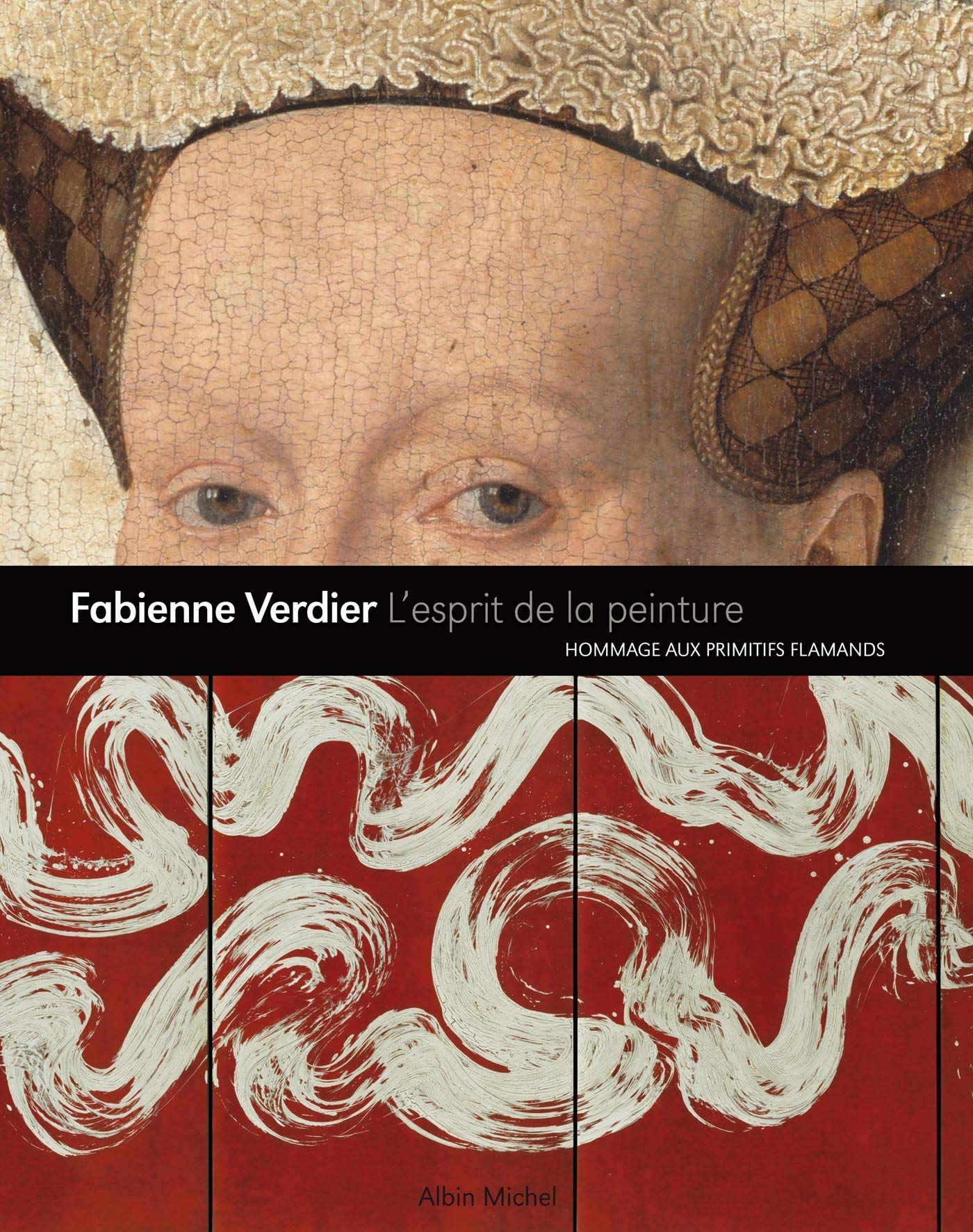 L'Esprit de la peinture: Hommage aux maîtres flamands 9782226246547