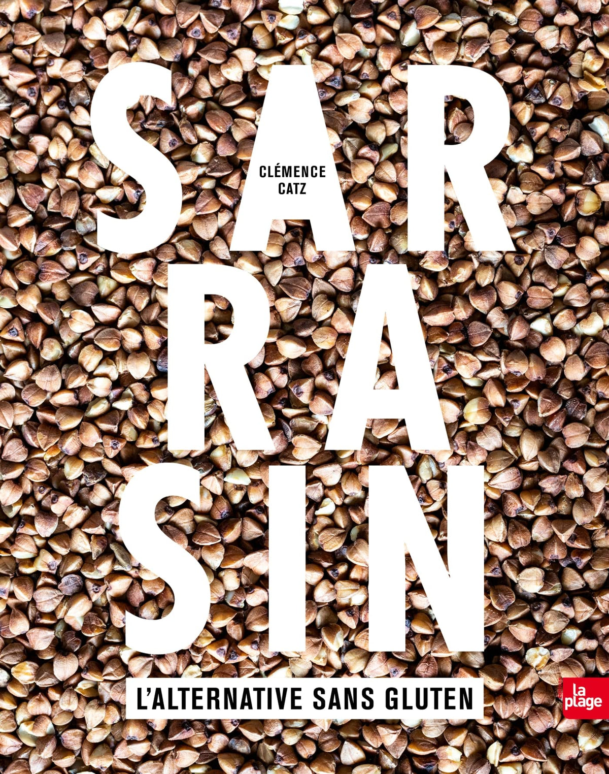 Sarrasin Version enrichie: L'alternative sans gluten 9782383380238