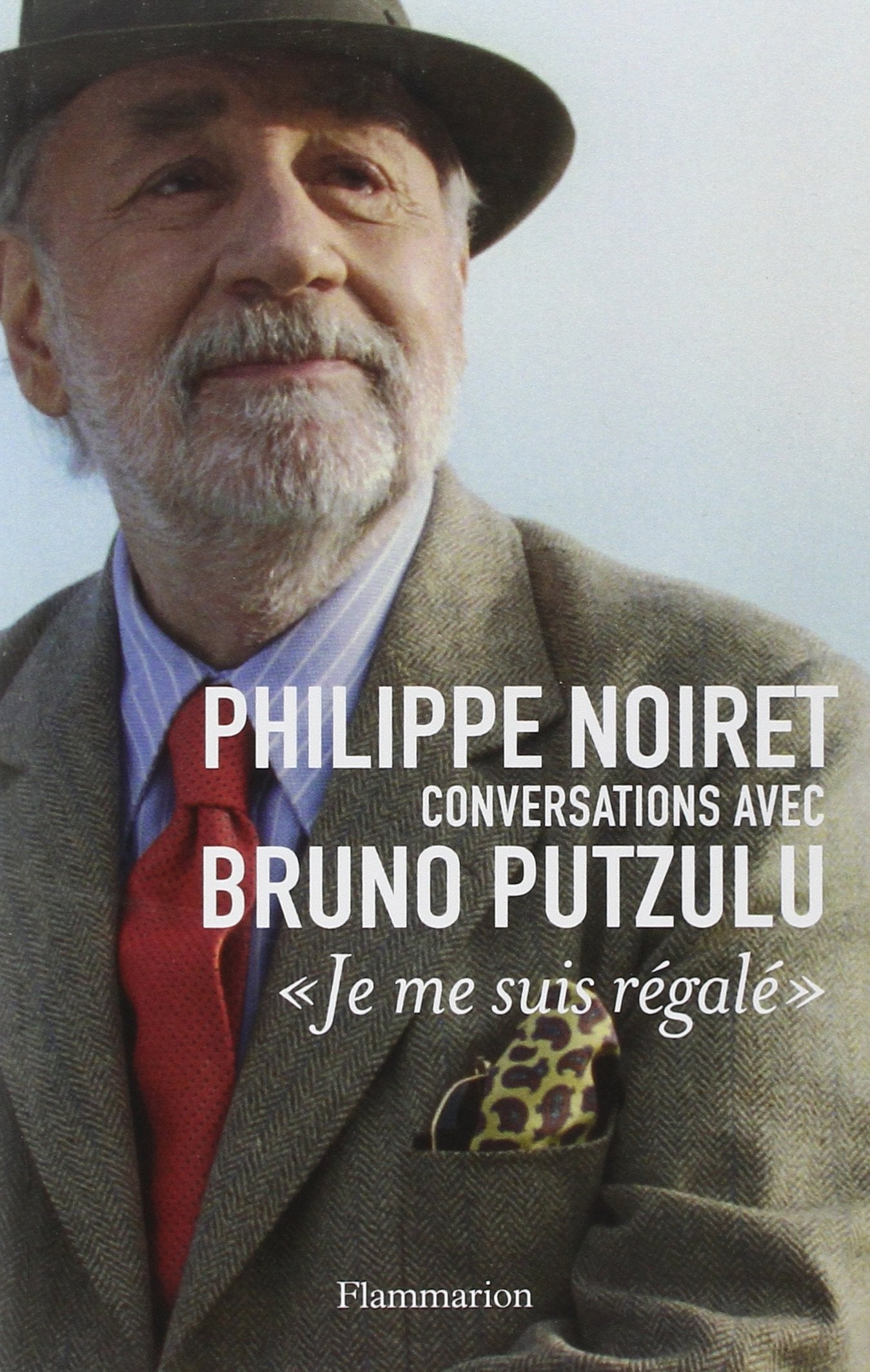 Philippe Noiret, conversations avec Bruno Putzulu : "Je me suis régalé". 9782081211728