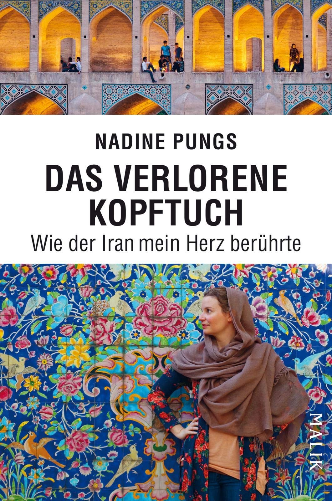 Das verlorene Kopftuch: Wie der Iran mein Herz berührte 9783890294940