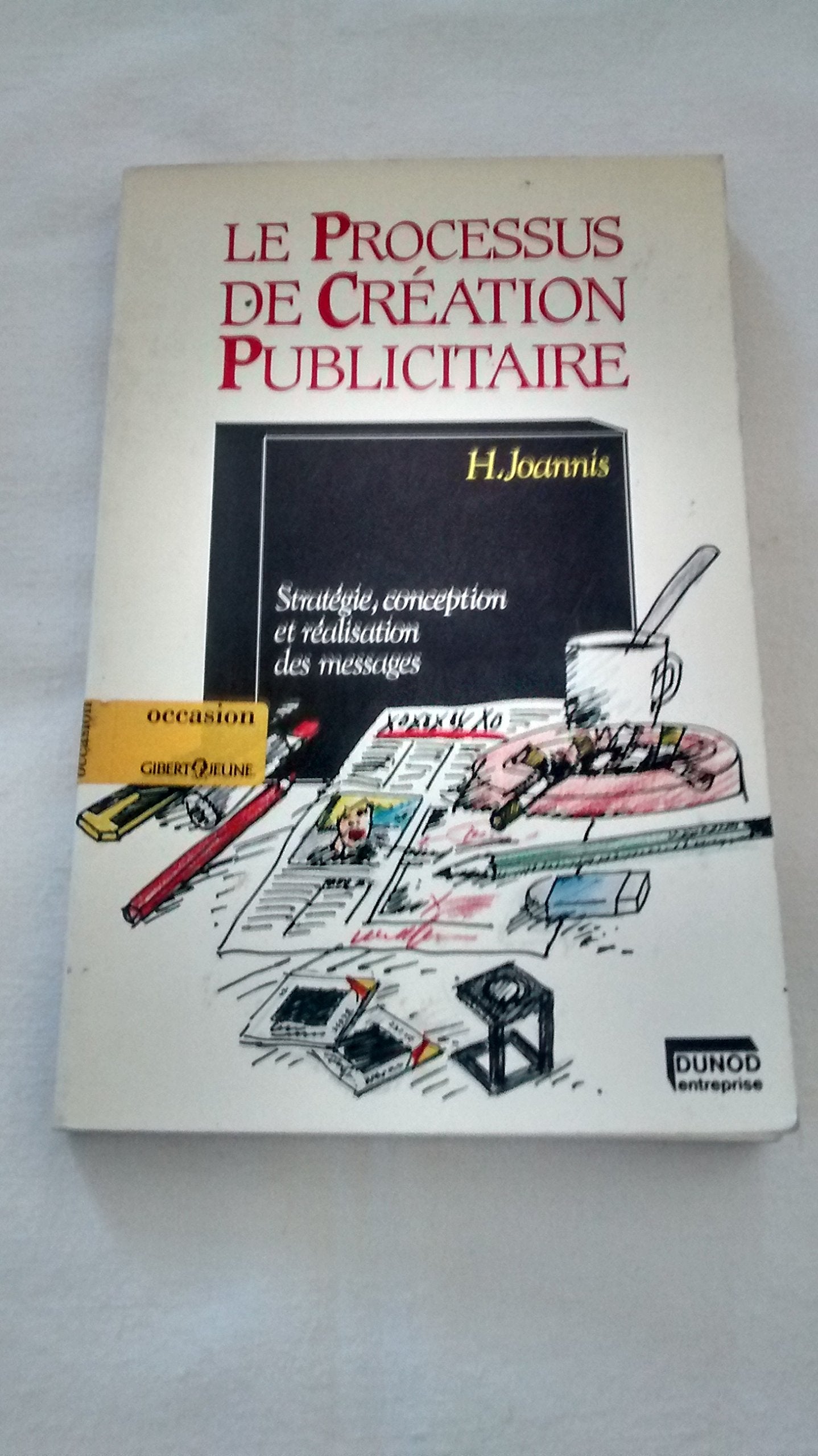 Le Processus De Creation Publicitaire. Strategie, Conception Et Realisation Des Messages, 4eme Edition 9782040198091