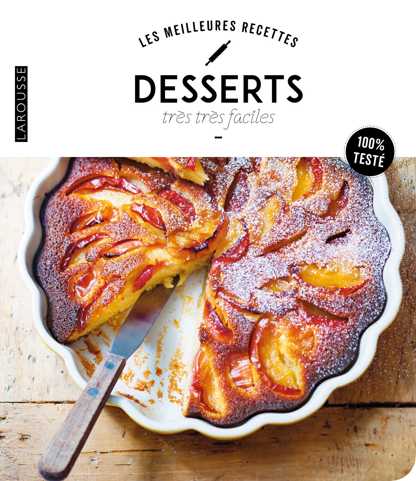 Larousse les meilleures recettes DESSERTS très très faciles 9782035969538