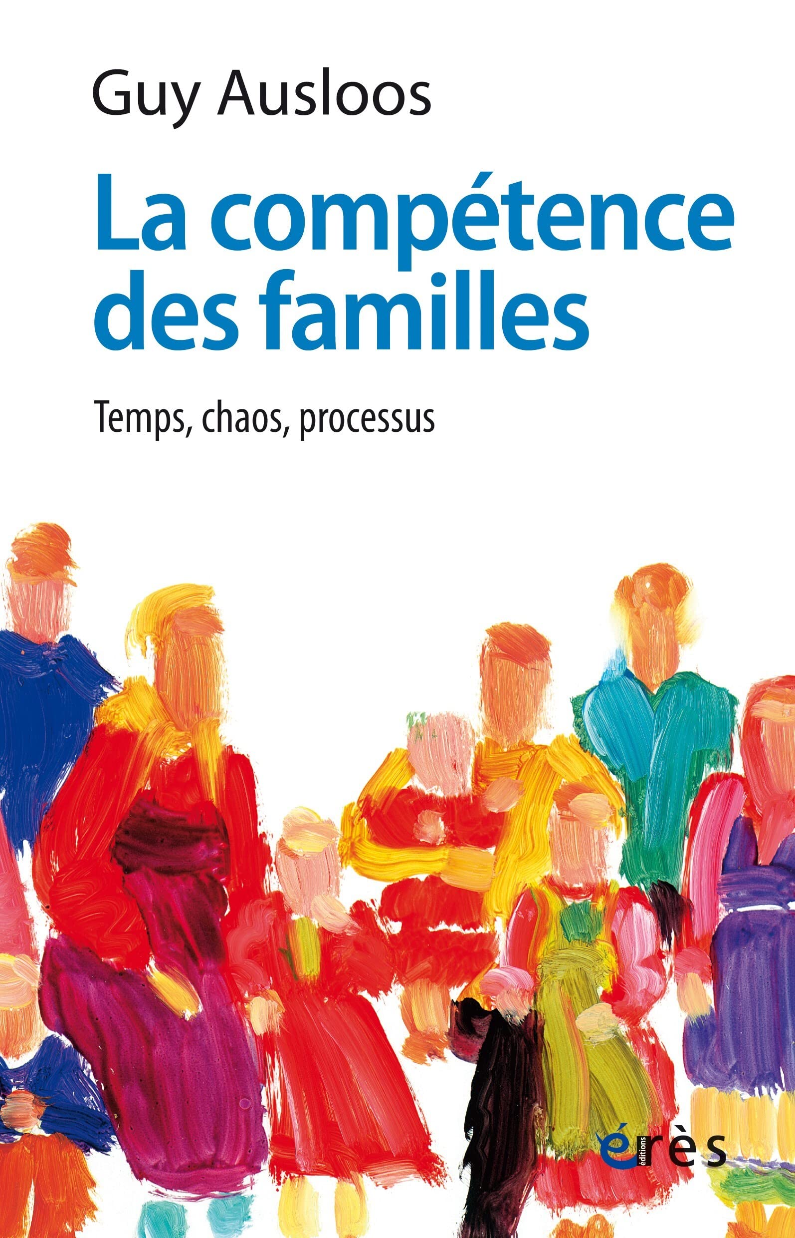 La compétence des familles: Temps, chaos, processus 9782865863648