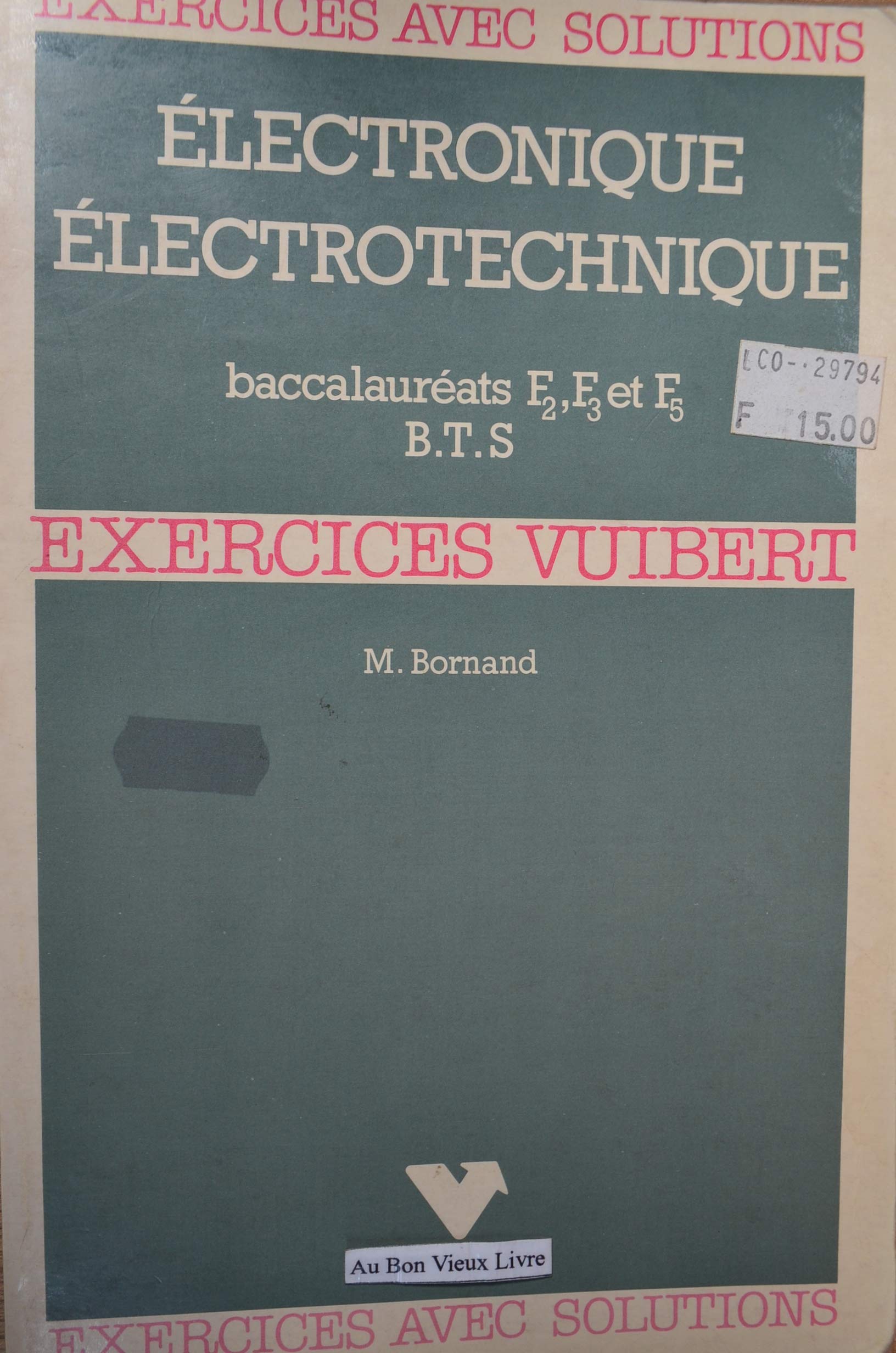 Électronique, électrotechnique: Baccalauréats F 2, F 3 et F 5, brevets de technicien supérieur, exercices et problèmes avec solutions 9782711733606