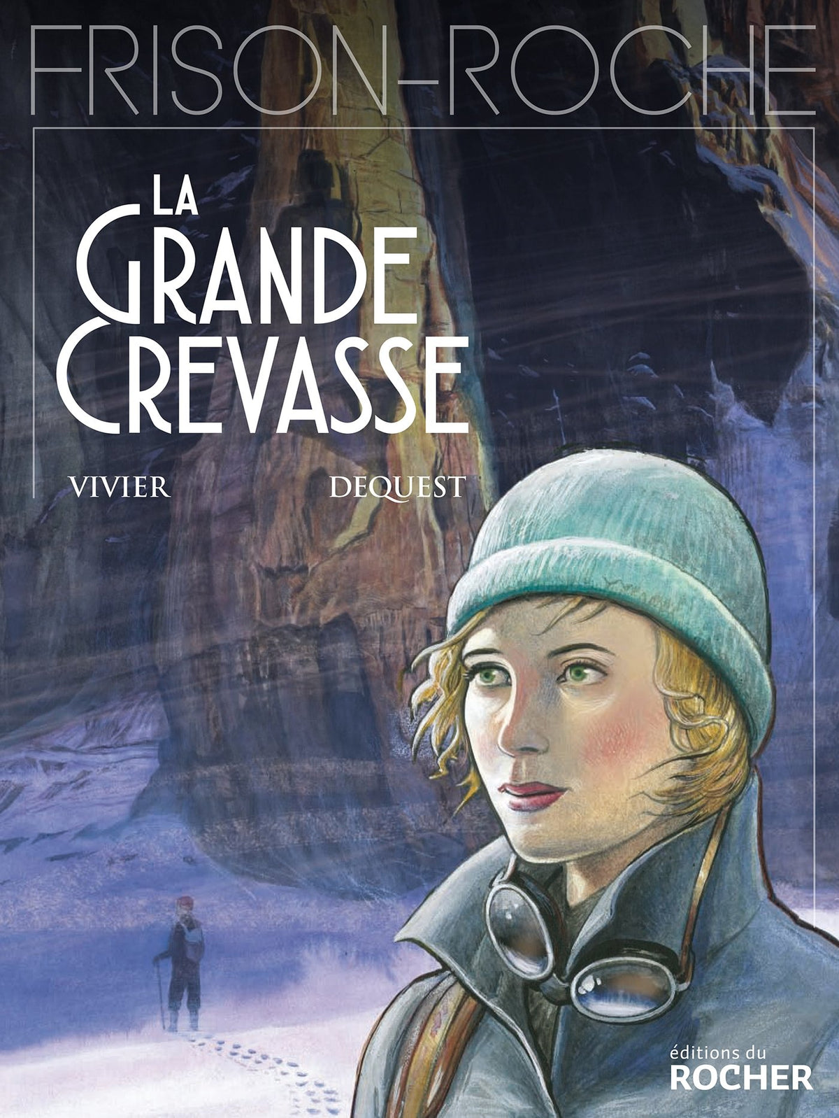 La grande crevasse: d'après l'oeuvre de Roger Frison-Roche 9782268096087