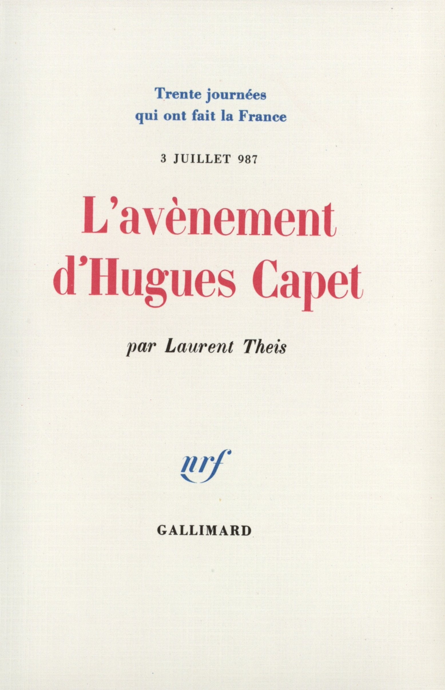 L'avènement d'Hugues Capet: (3 juillet 987) 9782070700462