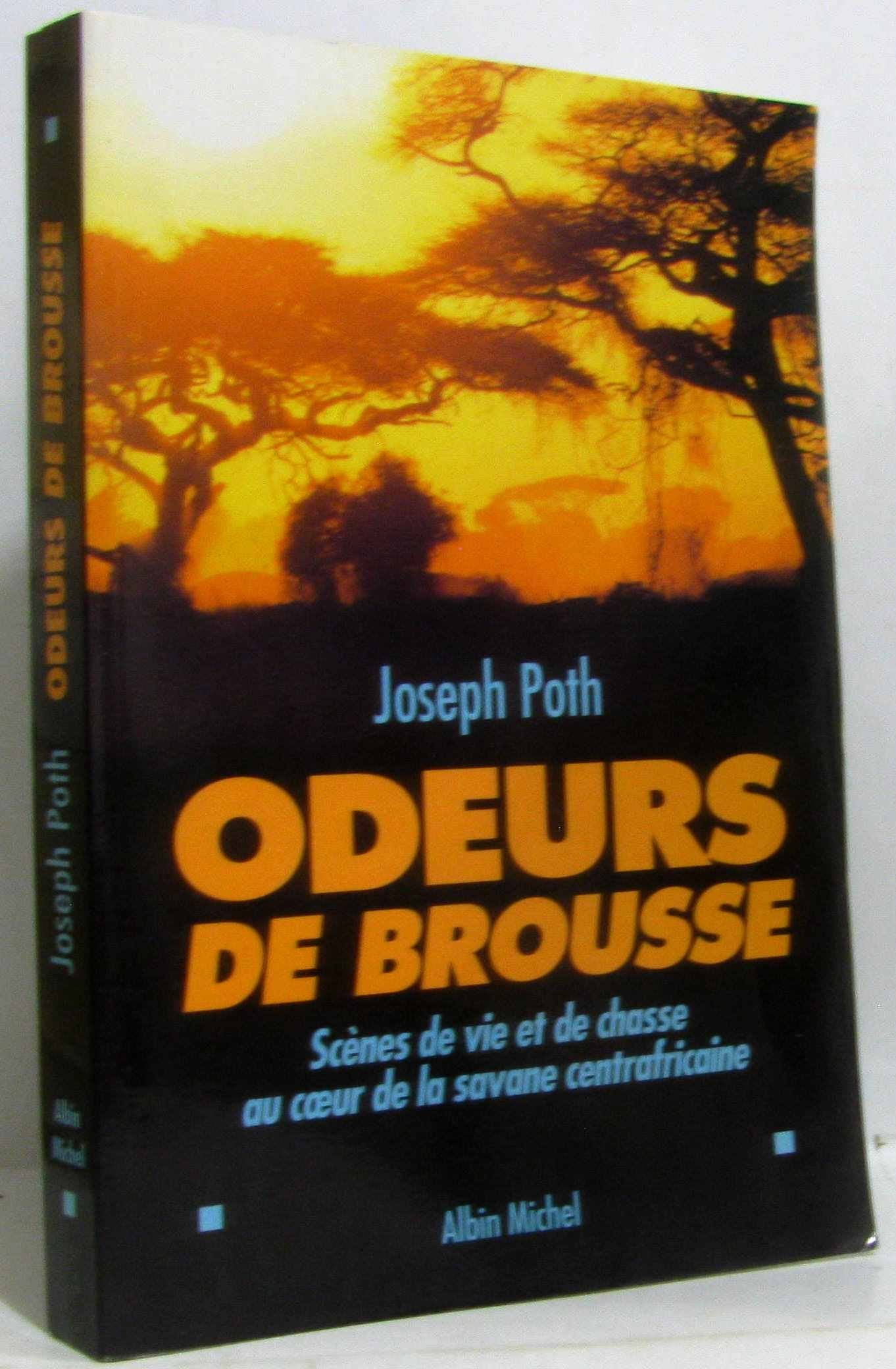Odeurs de brousse: Scènes de vie et de chasse au coeur des savanes centrafricaines 9782226068675