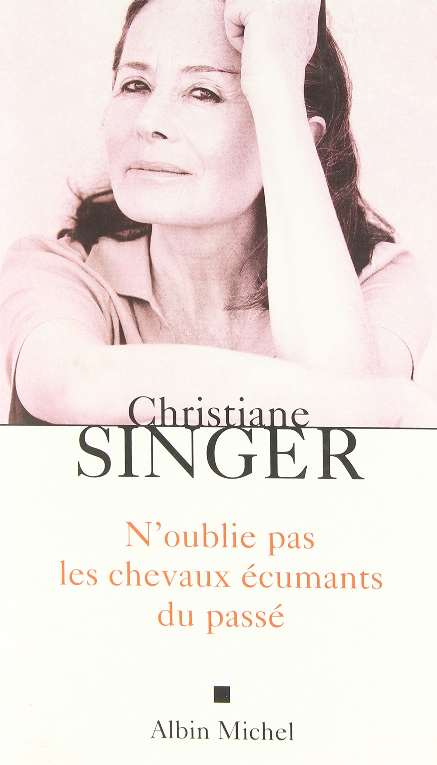 N'oublie pas les chevaux écumants du passé 9782226159991