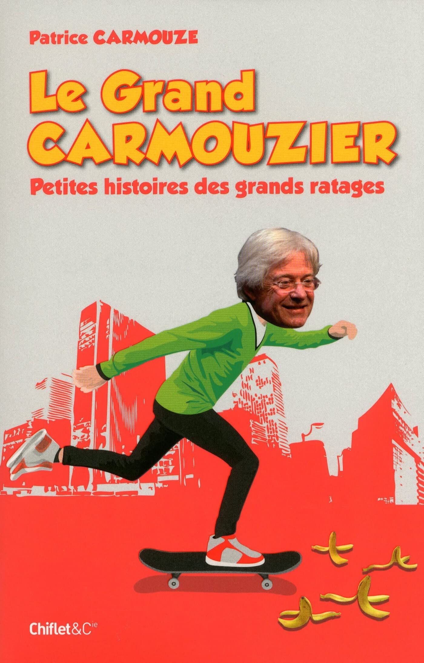Le grand carmouzier - petites histoires des grands ratages 9782351640999