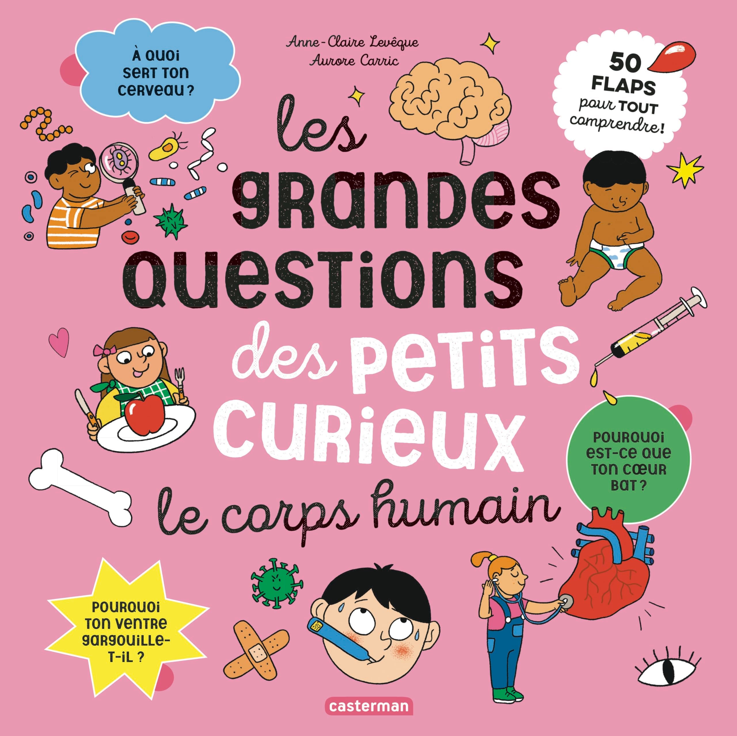 Les grandes questions des petits curieux - Le corps humain: 50 flaps pour tout comprendre 9782203293472