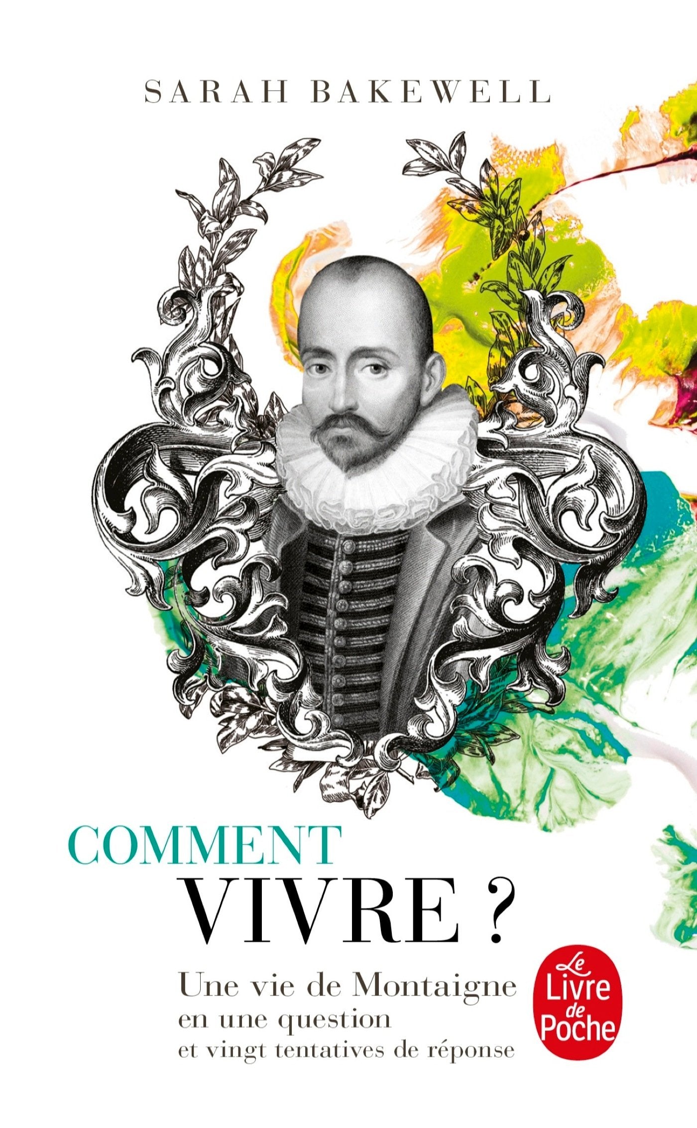 Comment vivre ? Une vie de Montaigne en une question et vingt tentatives de réponse 9782253000648