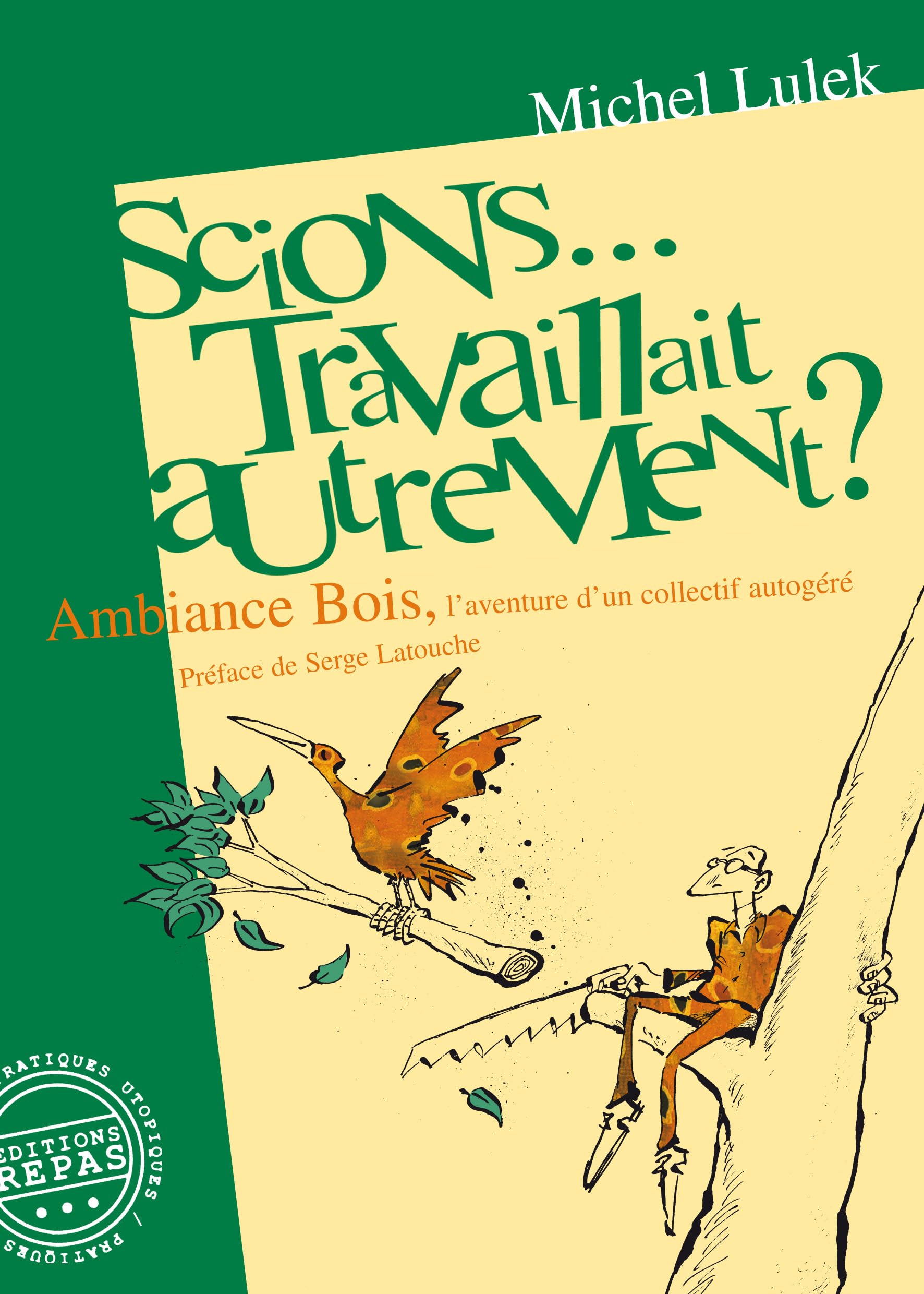 Scions... travaillait autrement ?: Ambiance Bois, l'aventure d'un collectif autogéré 9782952018074