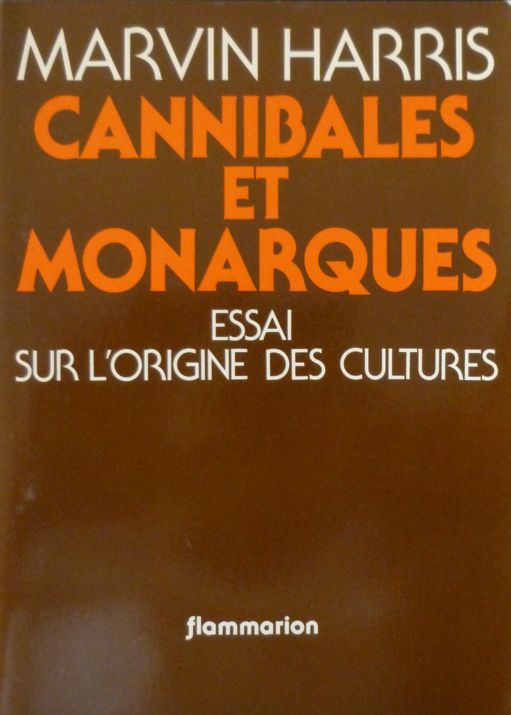 Cannibales et monarques: Essai sur l'origine des cultures 9782080641939