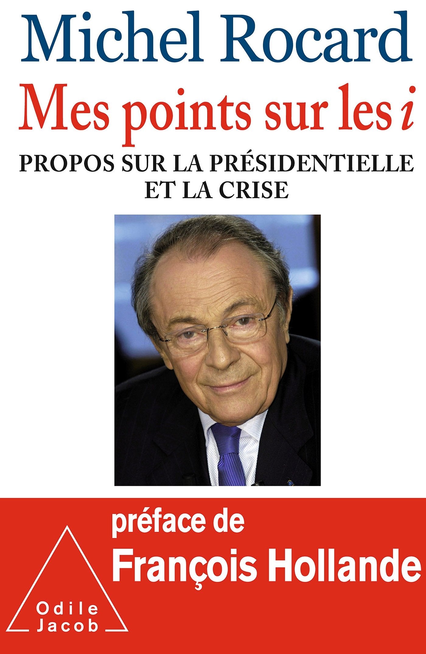 Mes points sur les i : Propos sur la présidentielle et la crise 9782738127570