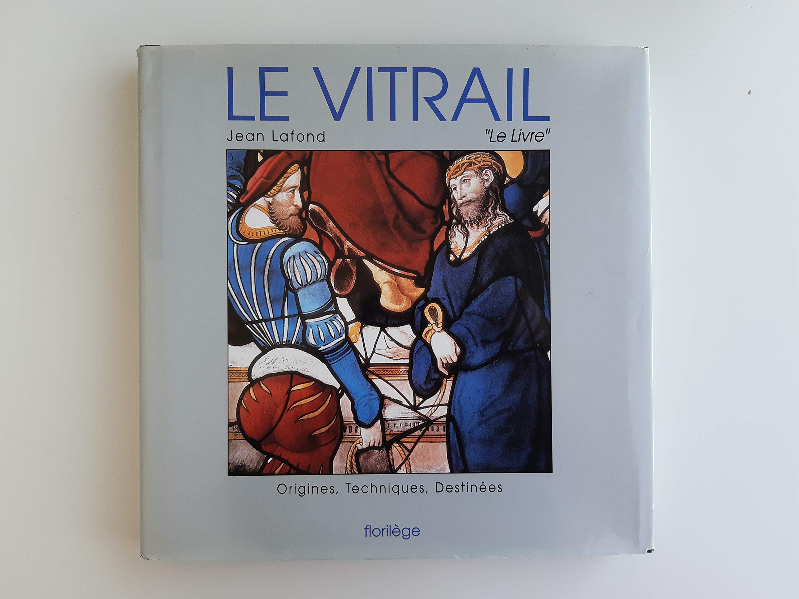 LE VITRAIL origines, technique, destinées 9782876890176