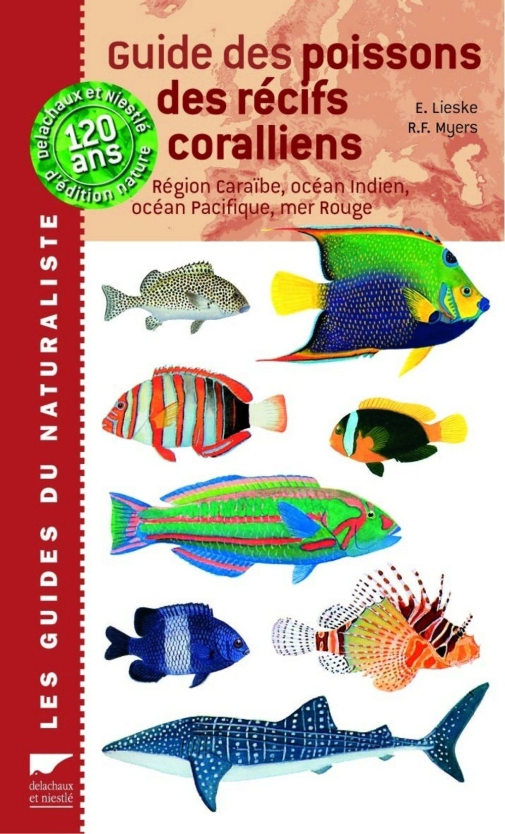 Guide des poissons des récifs coralliens: Plus de 2000 espèces décrites et illustrées 9782603014523
