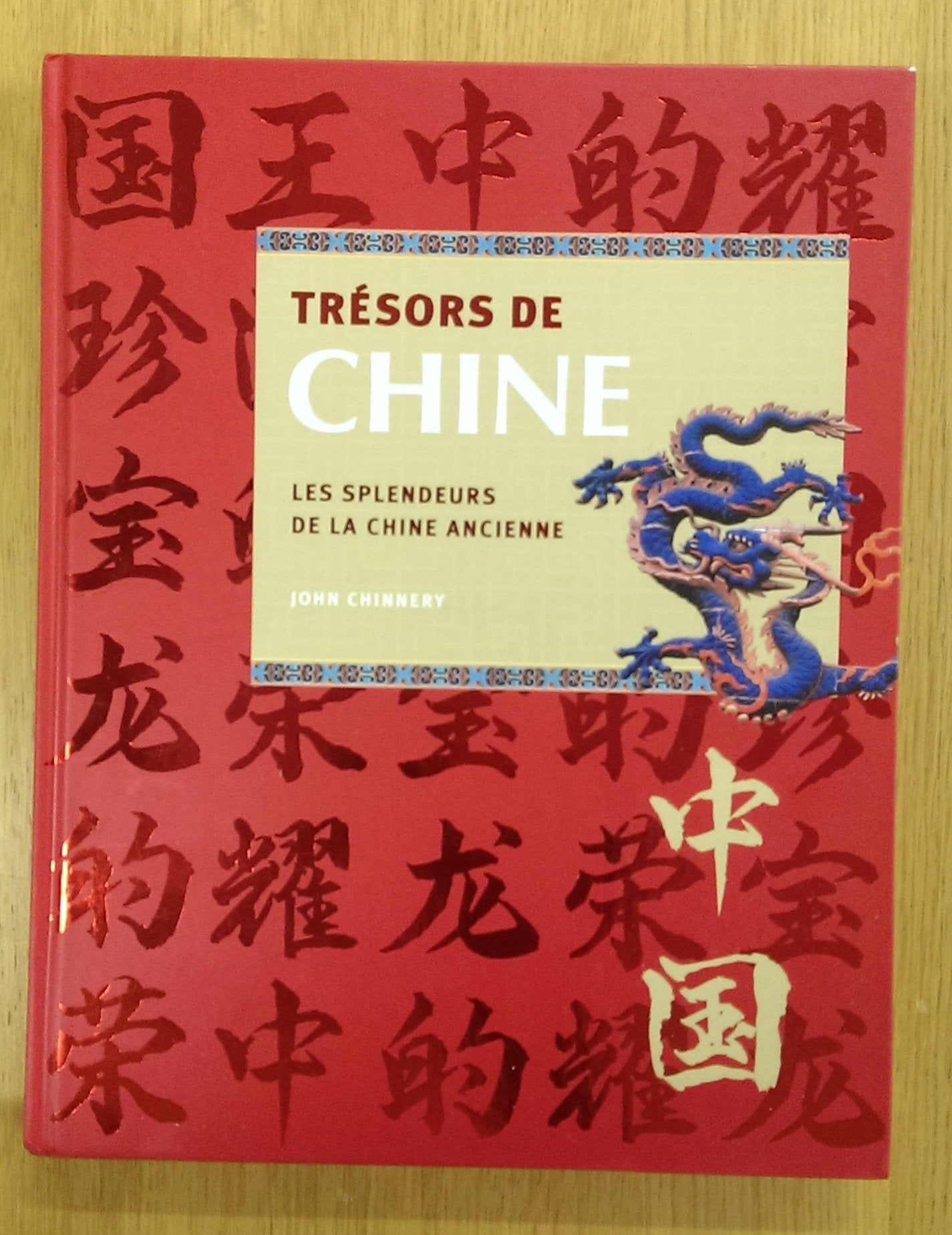 Trésors de Chine : Les splendeurs de la Chine ancienne 9782298007336