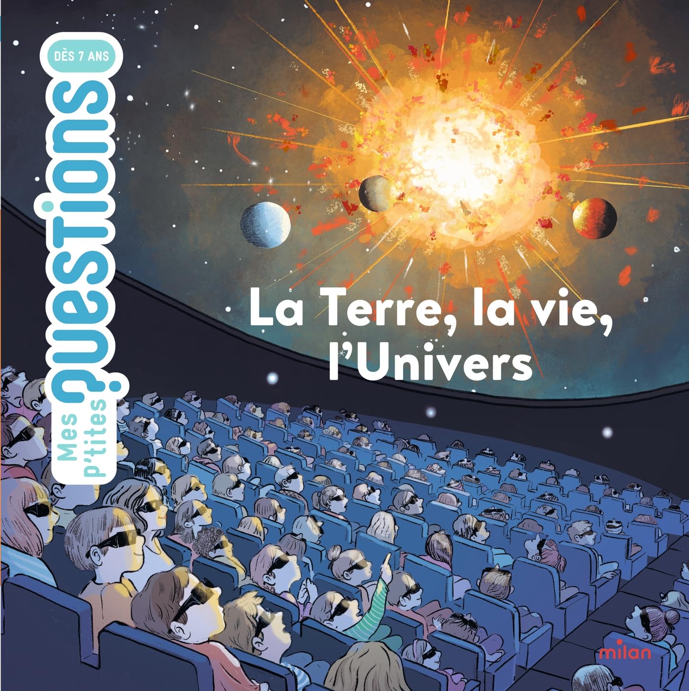 MES P'TITES QUESTIONS - La Terre, la vie, l'Univers - Dès 7 ans 9782408048501