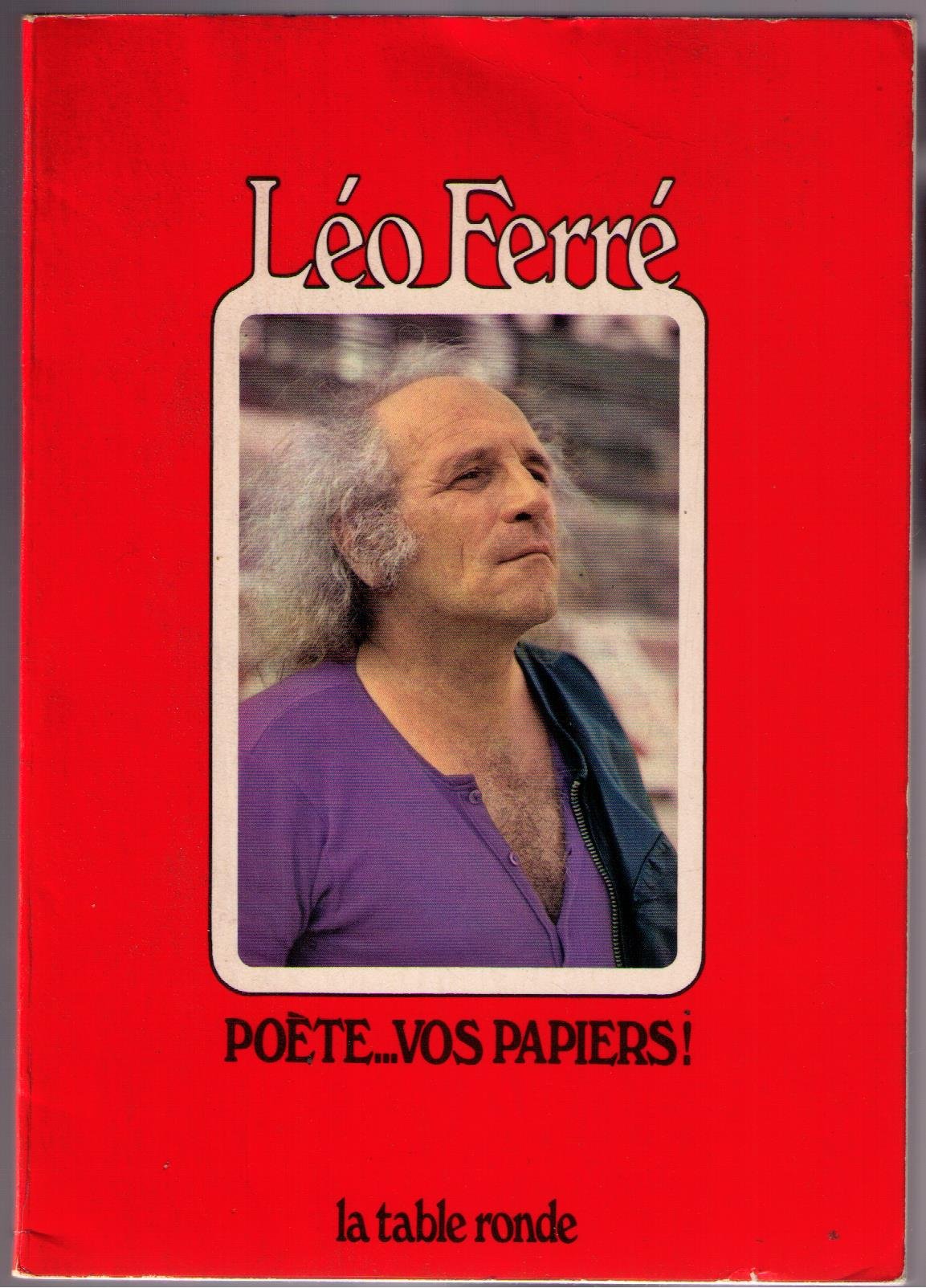 Léo Ferré. Poète, vos papiers ! 