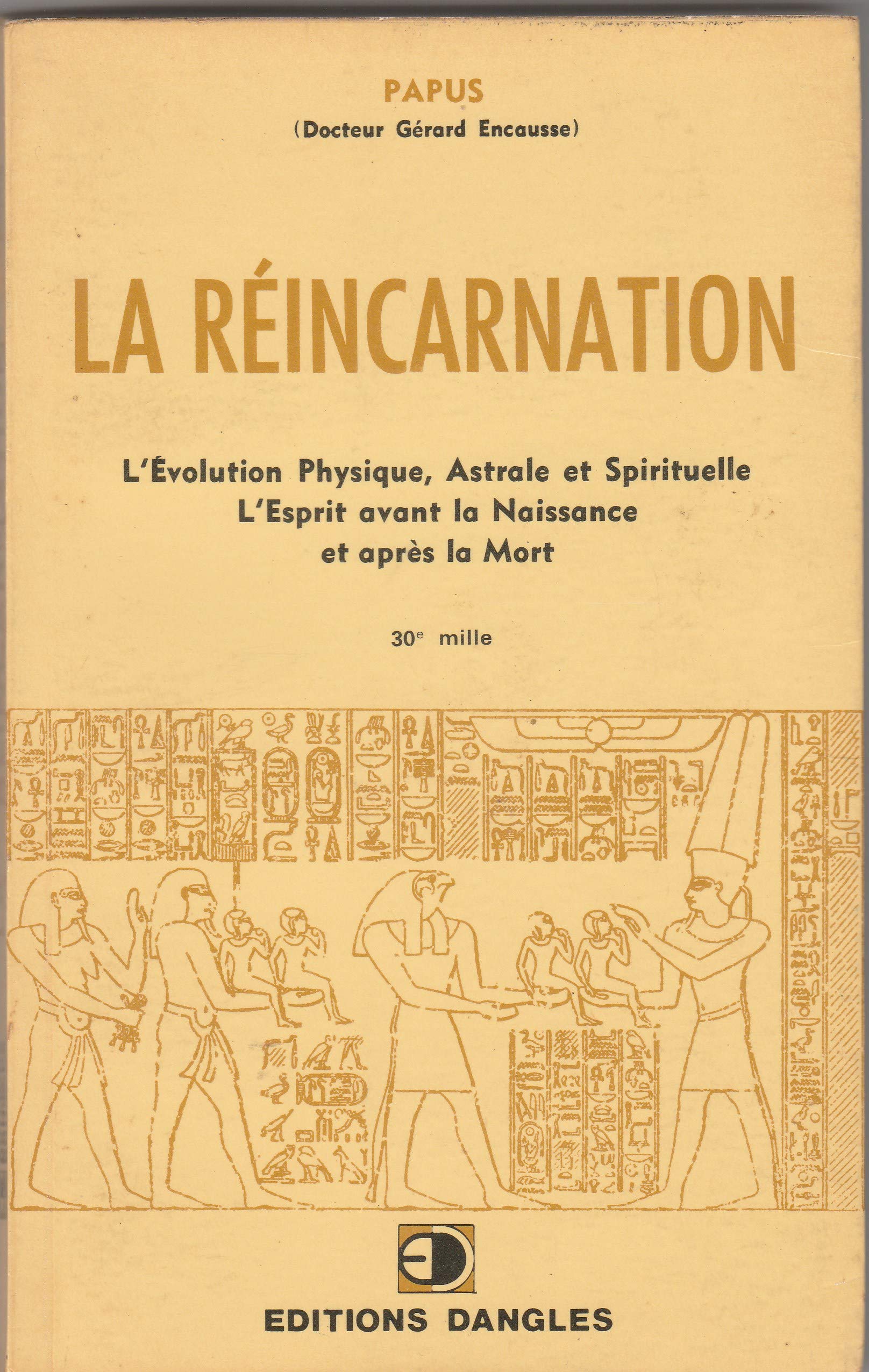 La Réincarnation : L'évolution physique, astrale et spirituelle, L'esprit avant la naissance et après la mort 