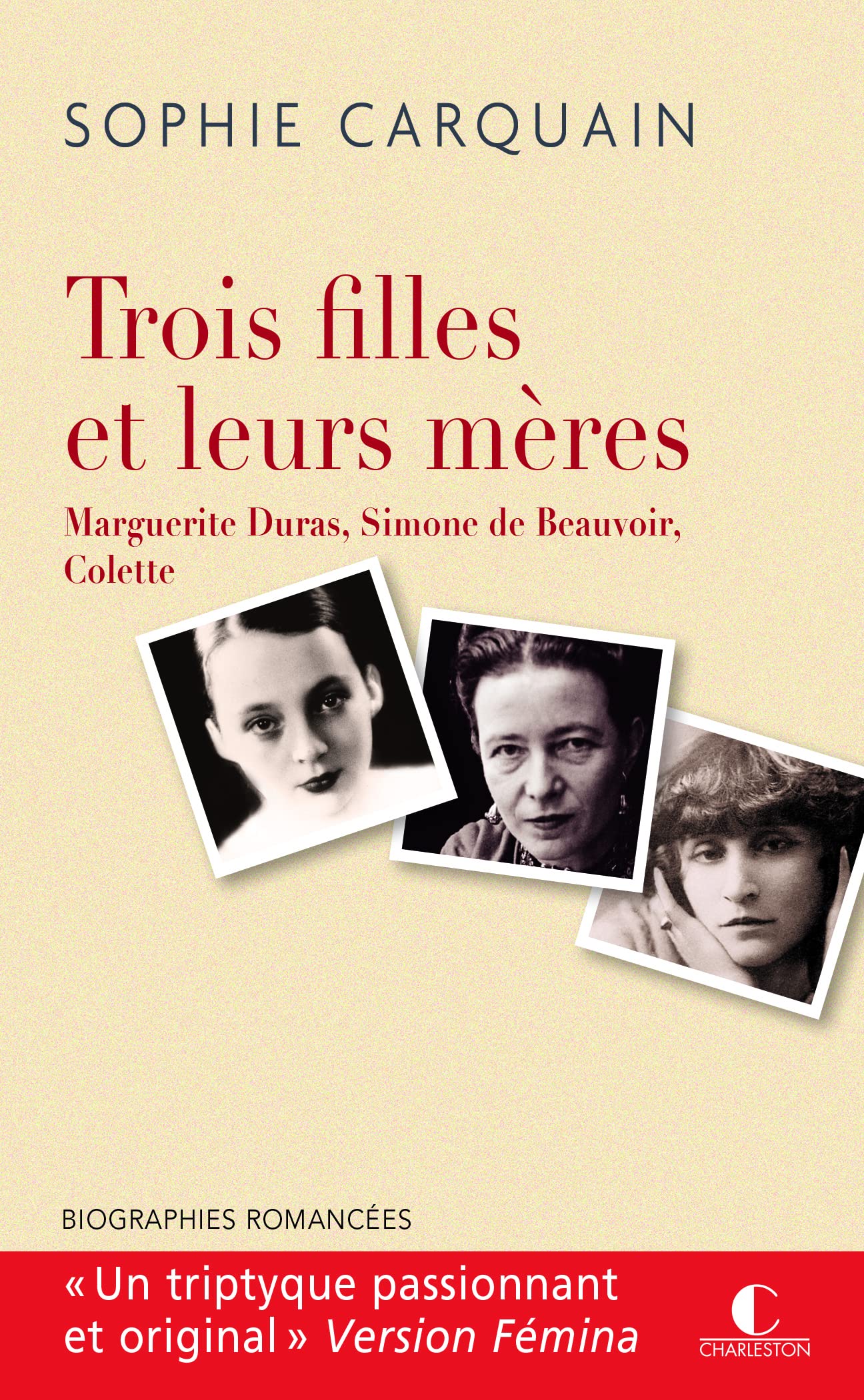 Trois filles et leurs mères : Marguerite Duras, Simone de Beauvoir, Colette: Duras, Colette, Beauvoir 9782368121887