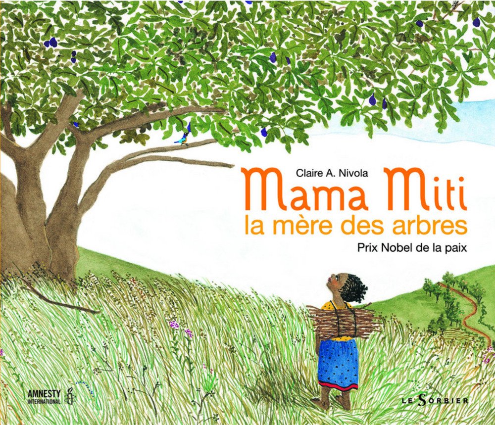 Mama Miti, la mère des arbres: Prix Nobel de la paix 9782732039176