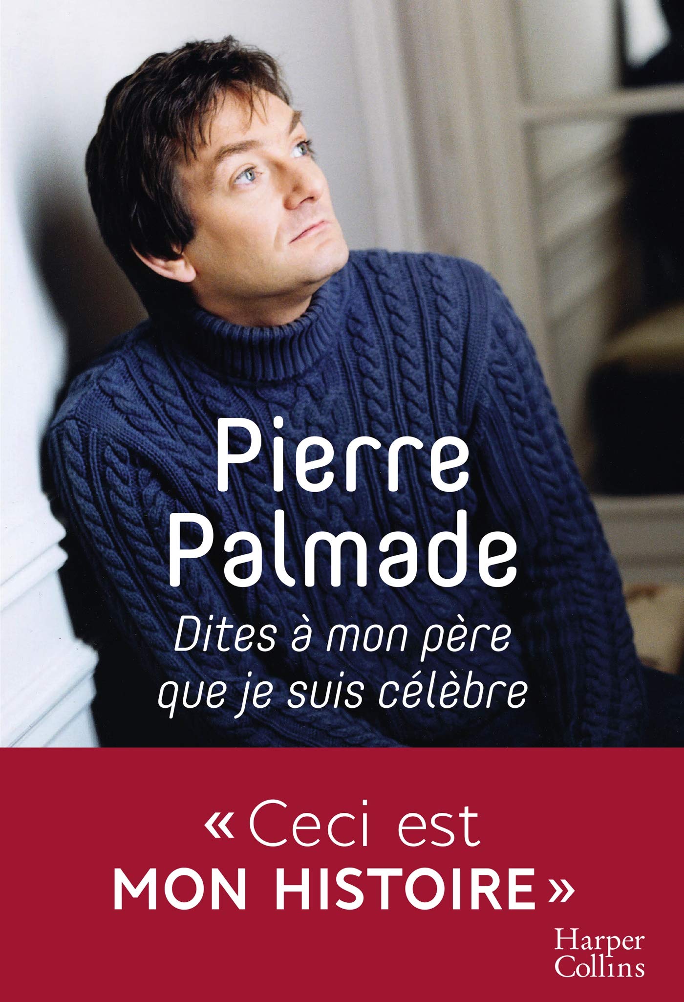 Dites à mon père que je suis célèbre: Avec la collaboration d'Eric Libiot 9791033903284