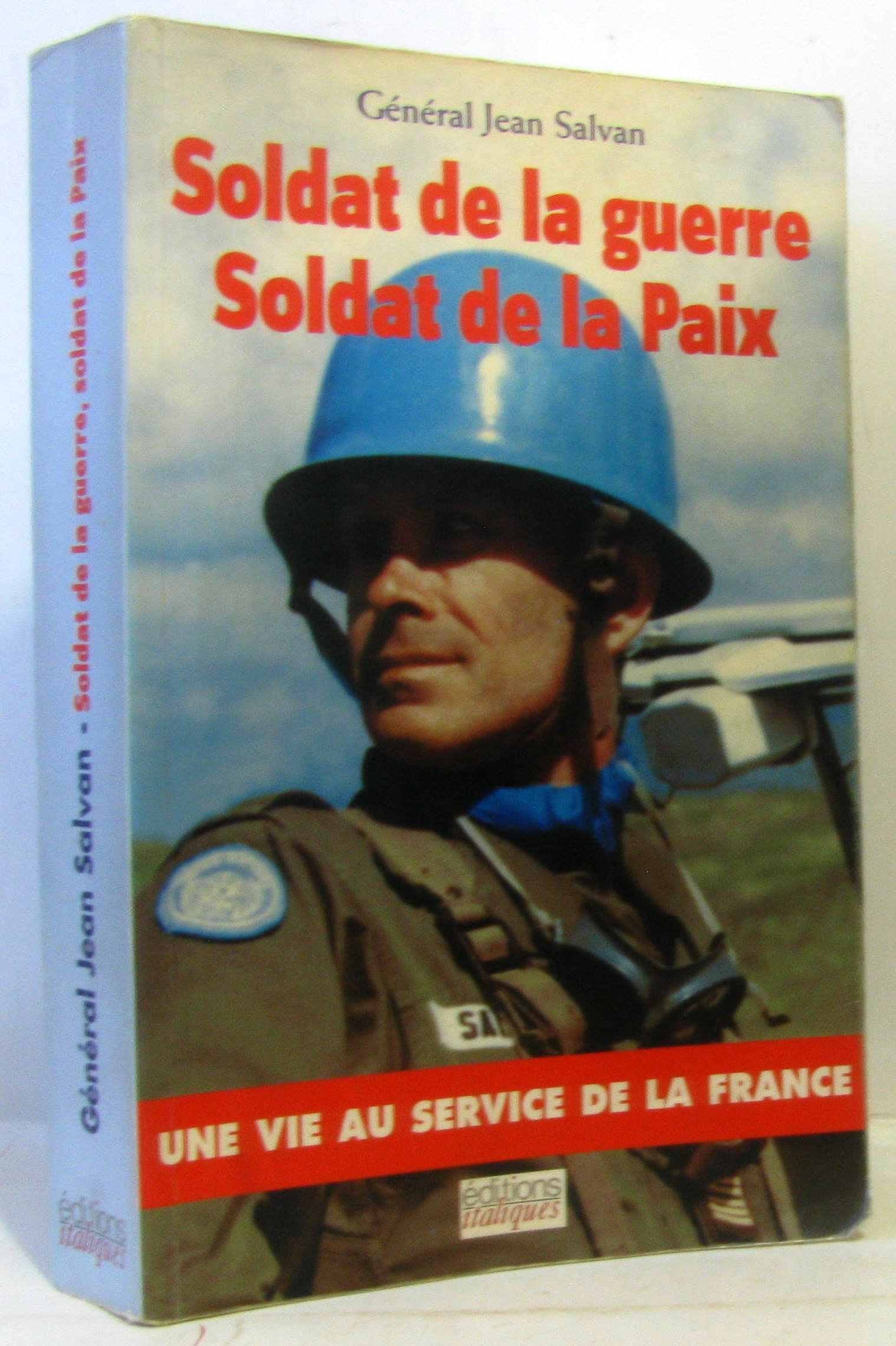 Soldat de la guerre, Soldat de la Paix: Une vie au service de la France 9782910536619