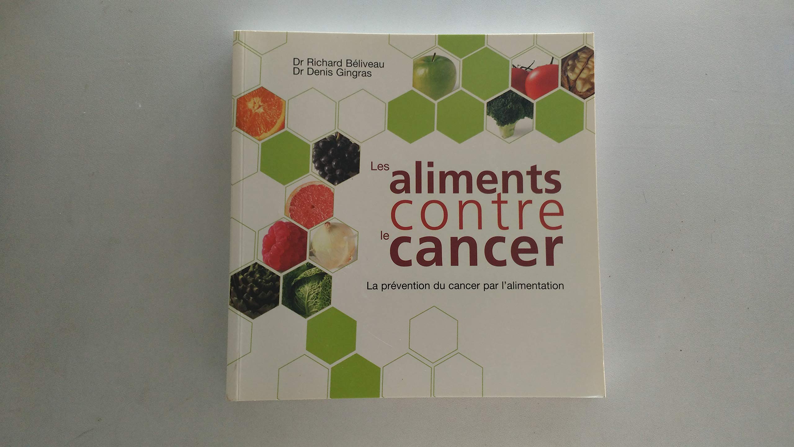 Les aliments contre le cancer : La prévention du cancer par l'alimentation 9782761922258