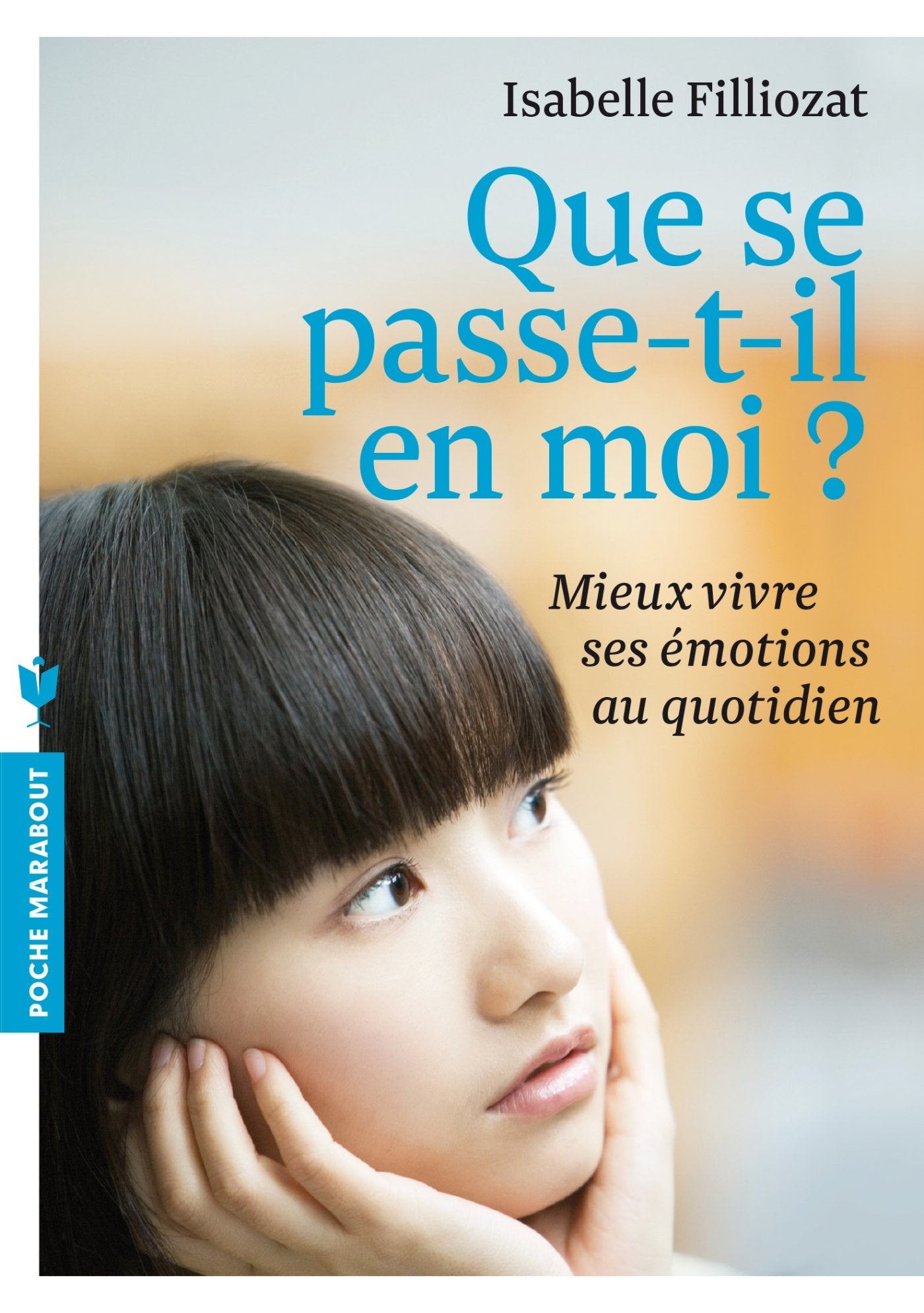 Que se passe -t-il en moi ?: Mieux vivre ses émotions au quotidien 9782501085588