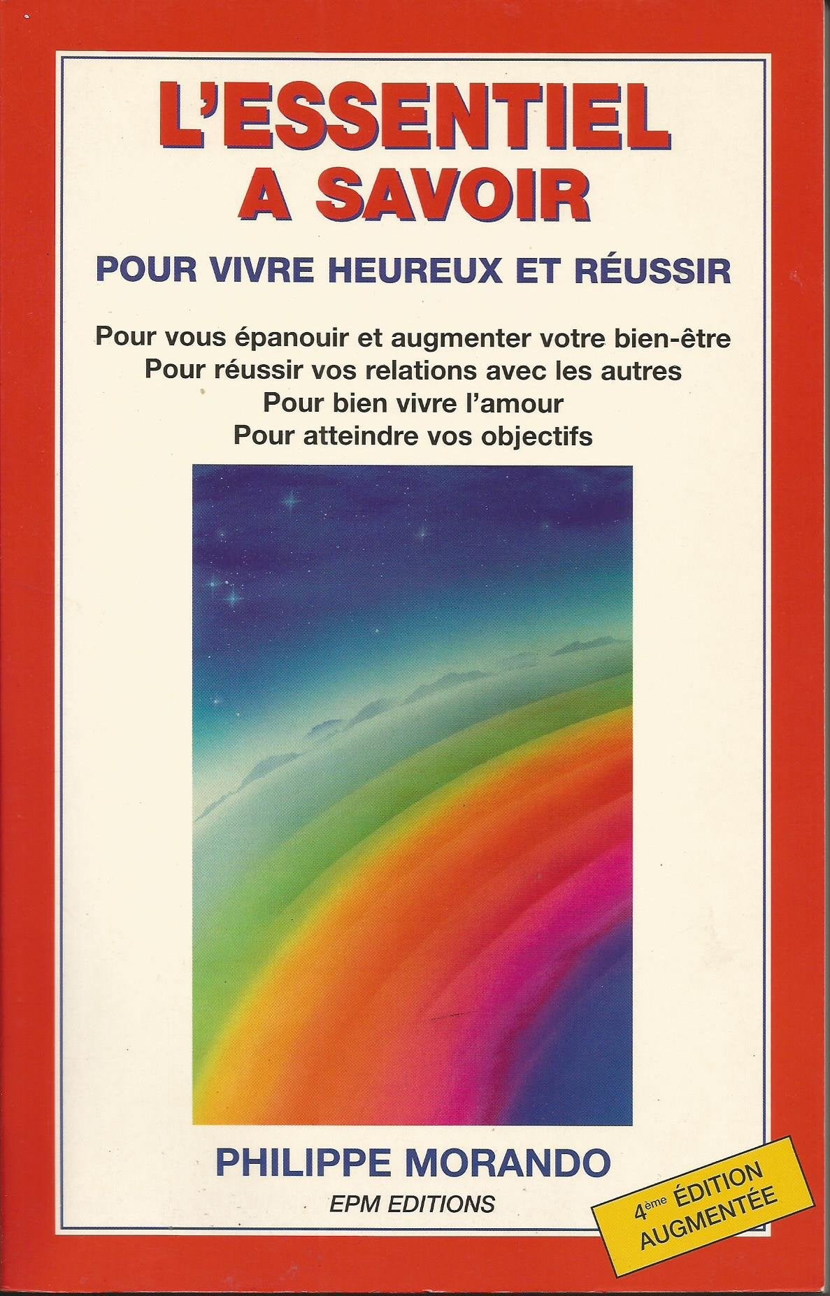 L'essentiel à savoir: Pour vivre heureux et réussir 9782908900477