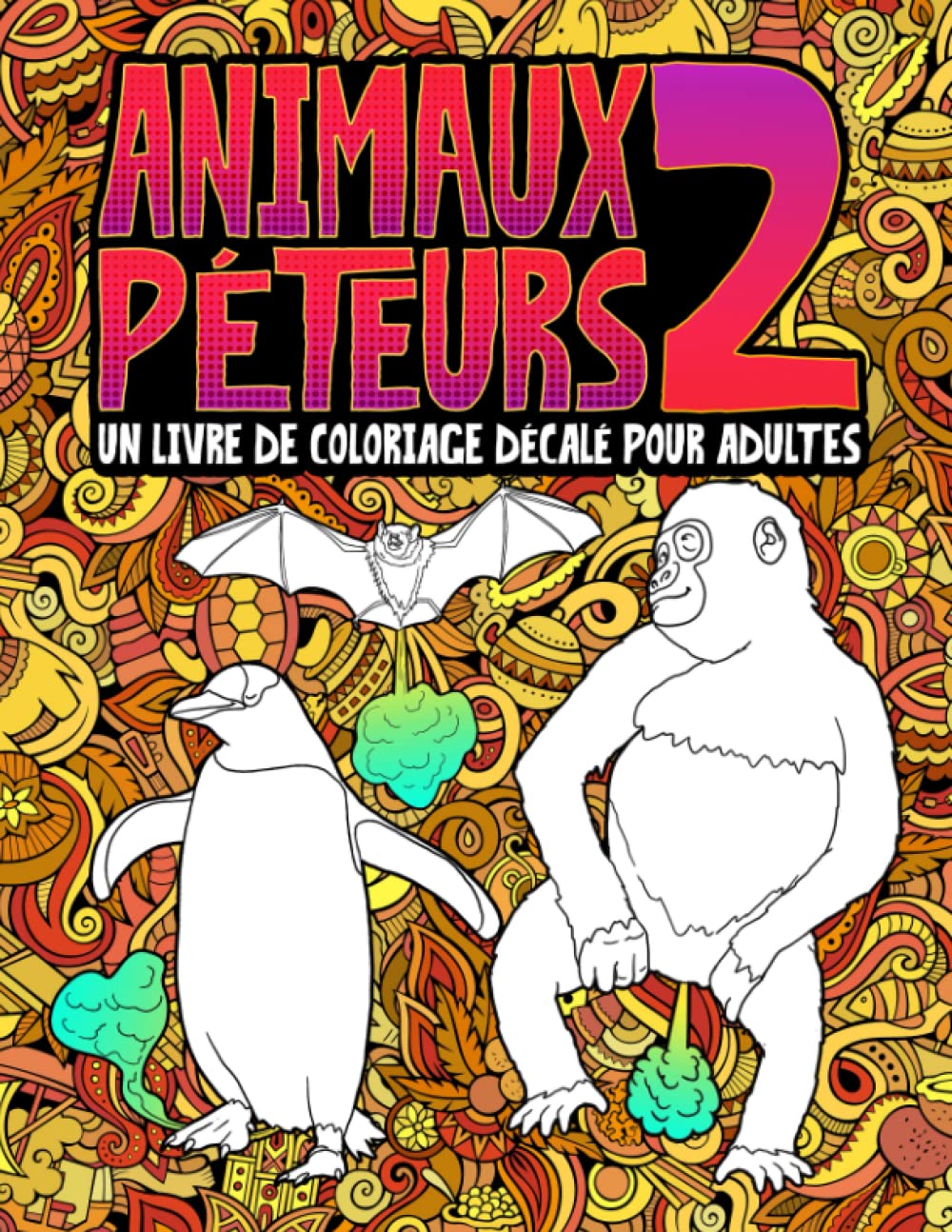 Animaux péteurs 2 : un livre de coloriage décalé pour adultes 9781645090144