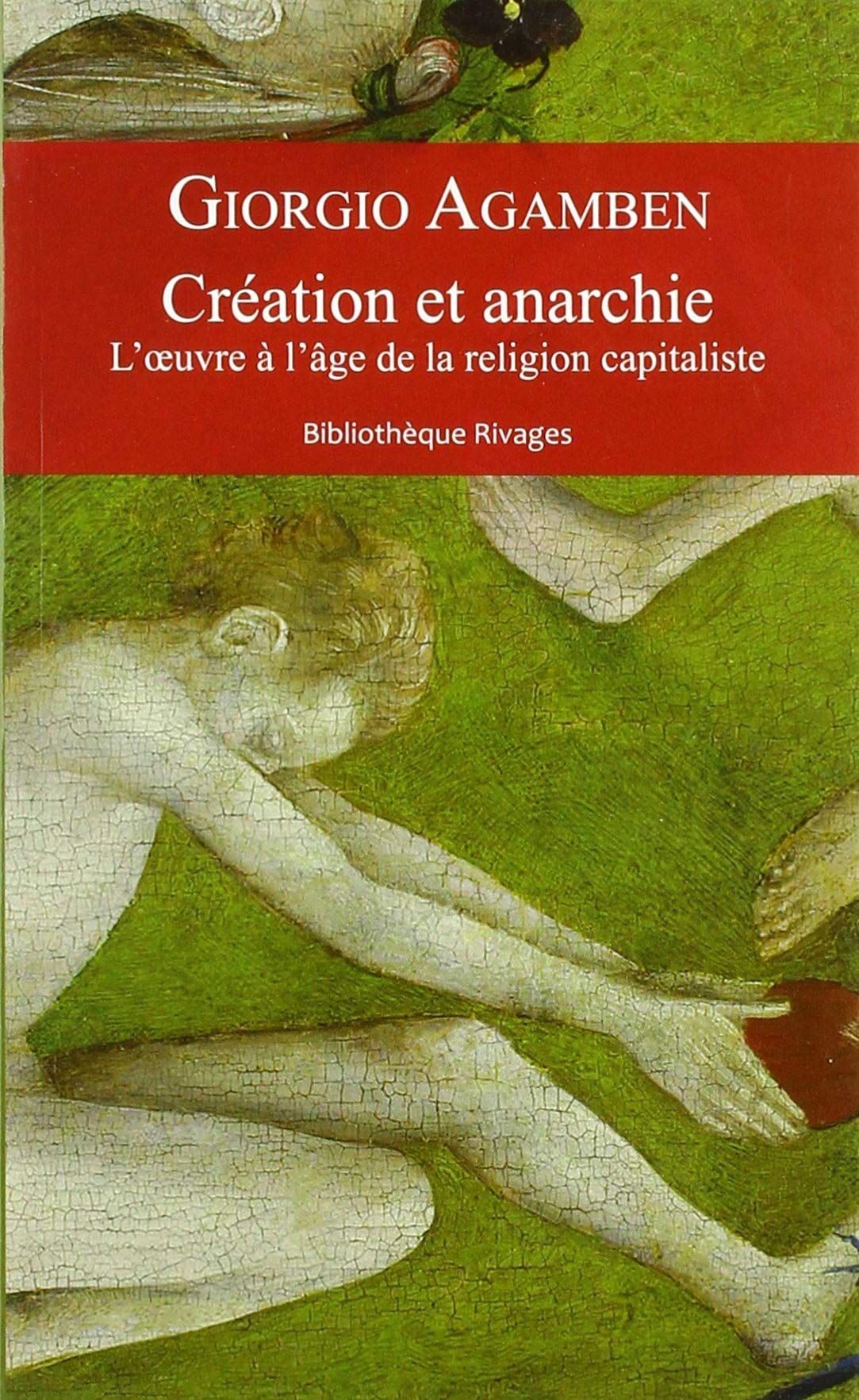 Création et anarchie: L'oeuvre à l'âge de la religion capitaliste 9782743645786