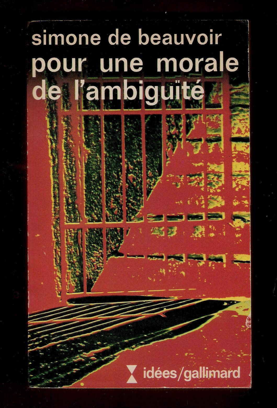 Simone de Beauvoir. Pour une morale de l'ambiguïté, suivi de Pyrrhus et Cinéas 