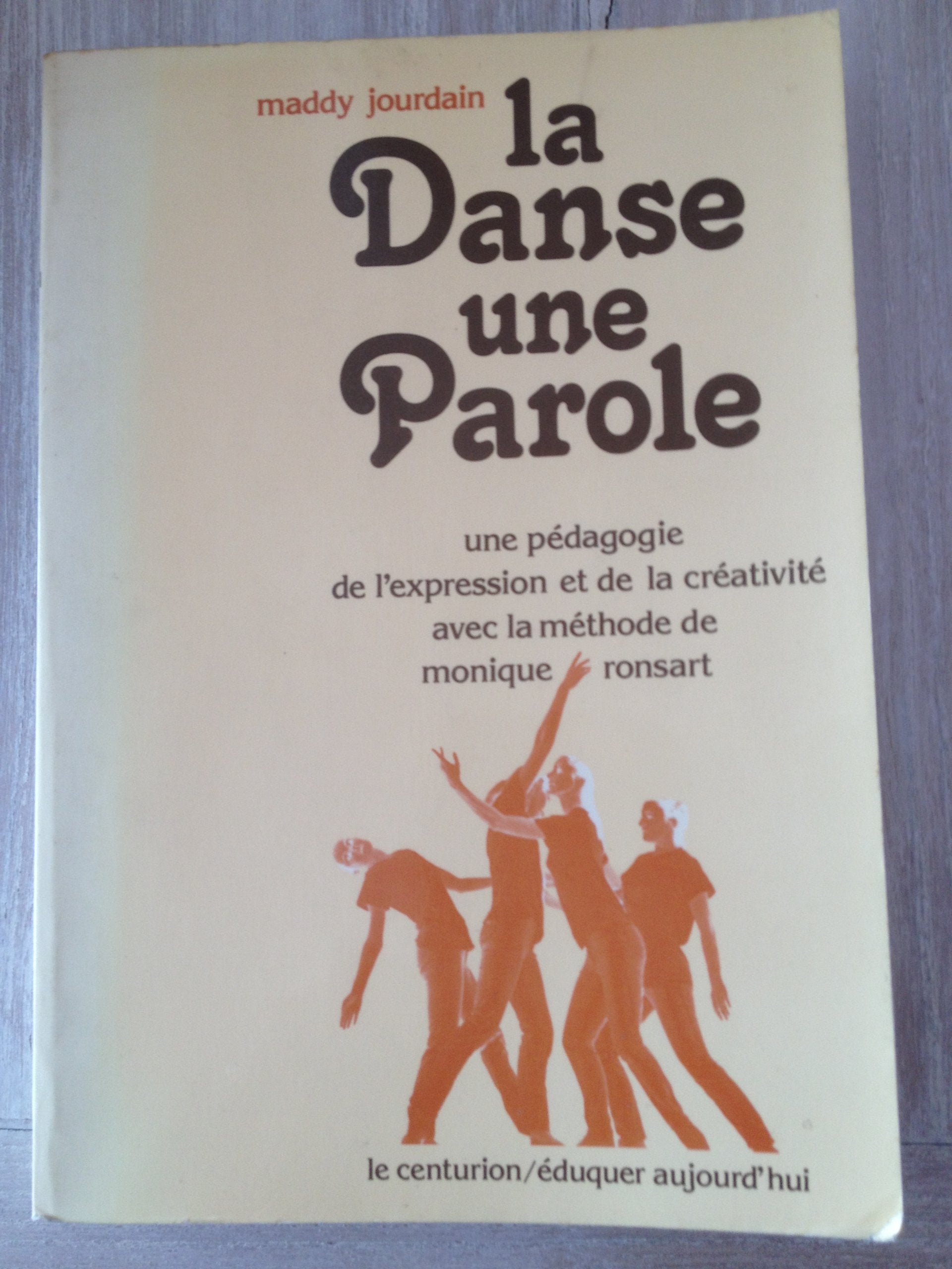 La Danse, une parole : Une pédagogie de l'expression et de la créativité, avec la méthode de Monique Ronsart (Éduquer aujourd'hui) 9782227110151