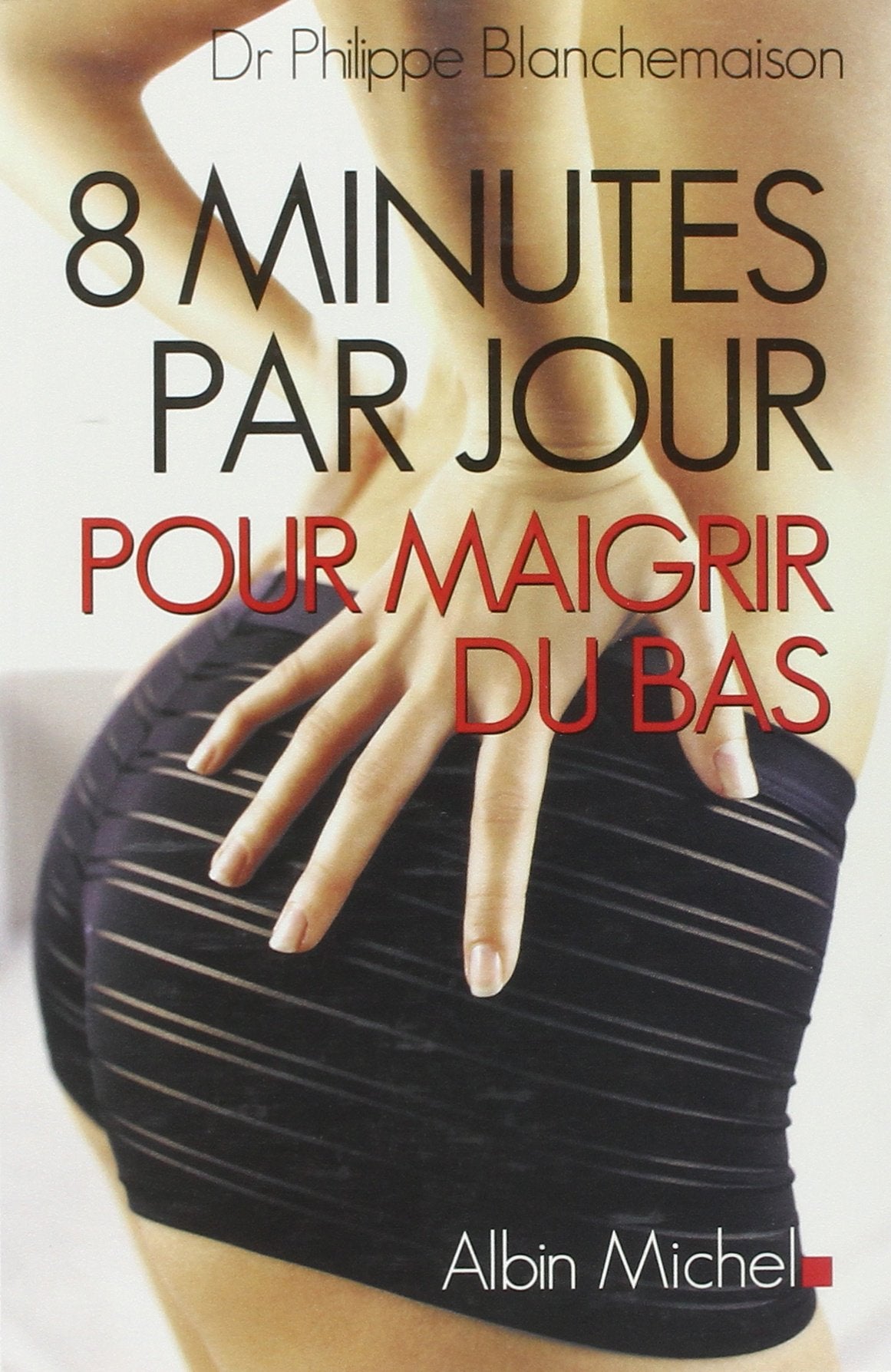 8 minutes par jour pour maigrir du bas 9782226149916