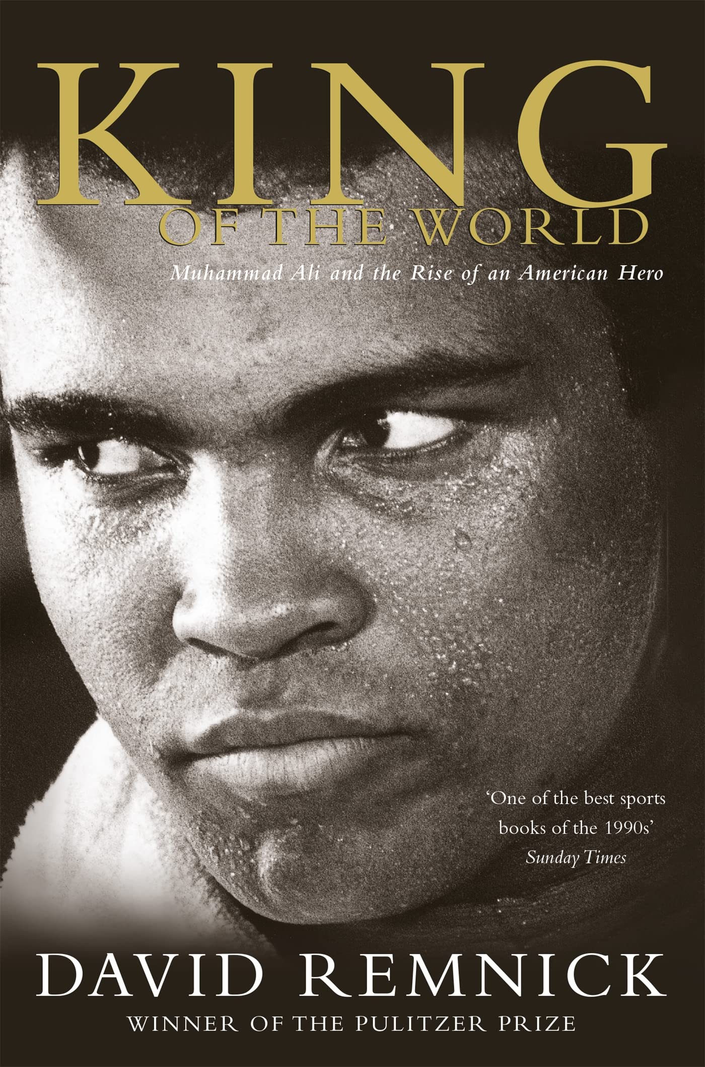 King of the World: Muhammad Ali and the Rise of an American Hero 9780330371896