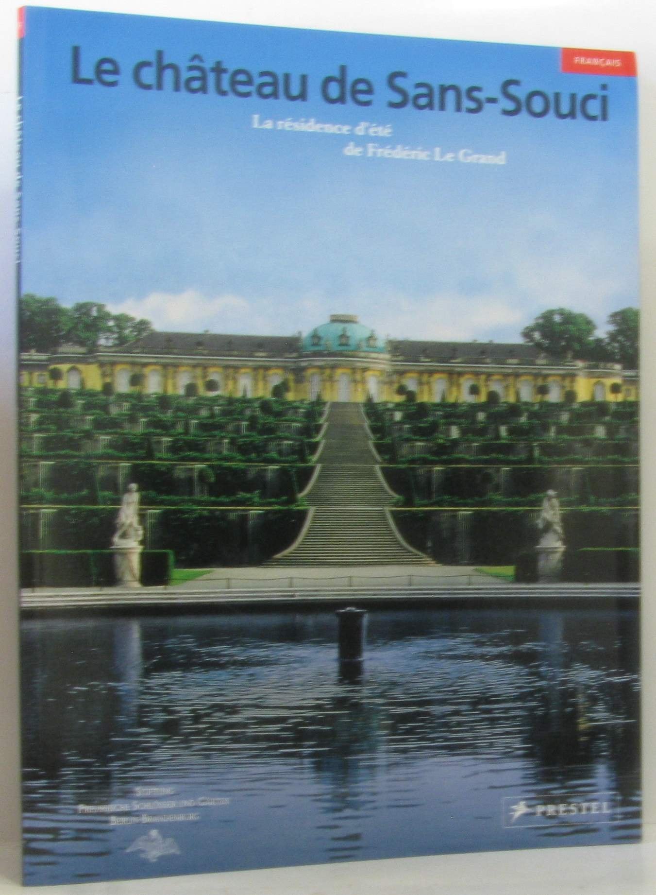 Le château de Sans-Souci La résidence d'été de Frédéric Le Grand 9783791333489