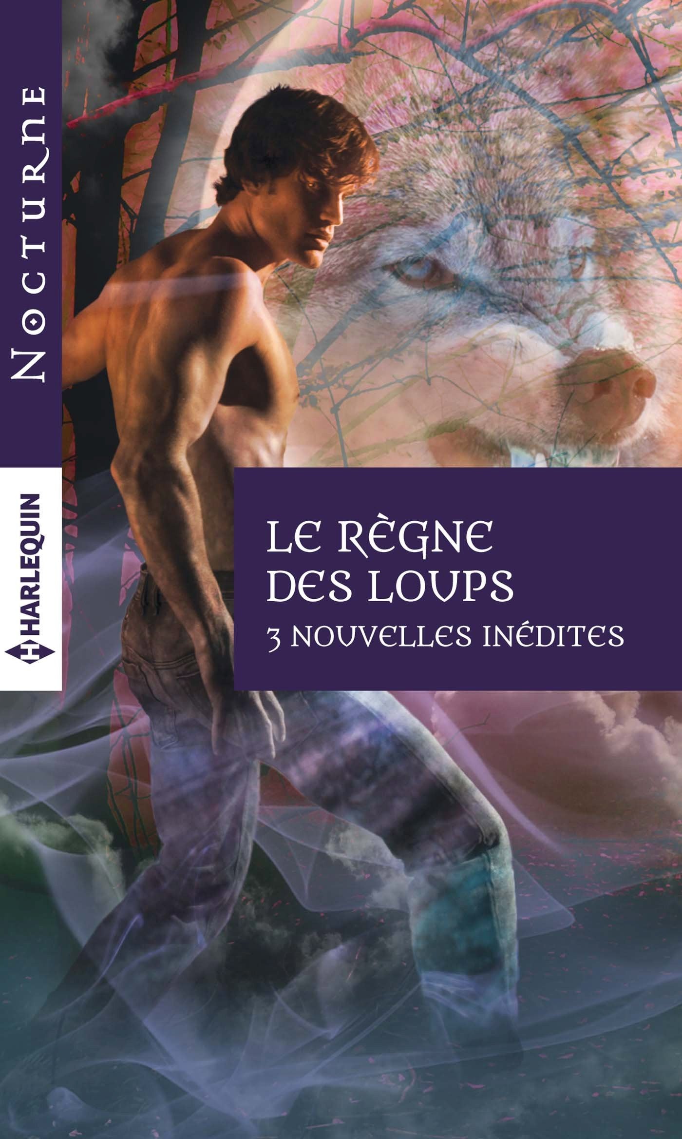 Le règne des loups: Désir féroce ; Sublime morsure ; Fatal baiser 9782280332897