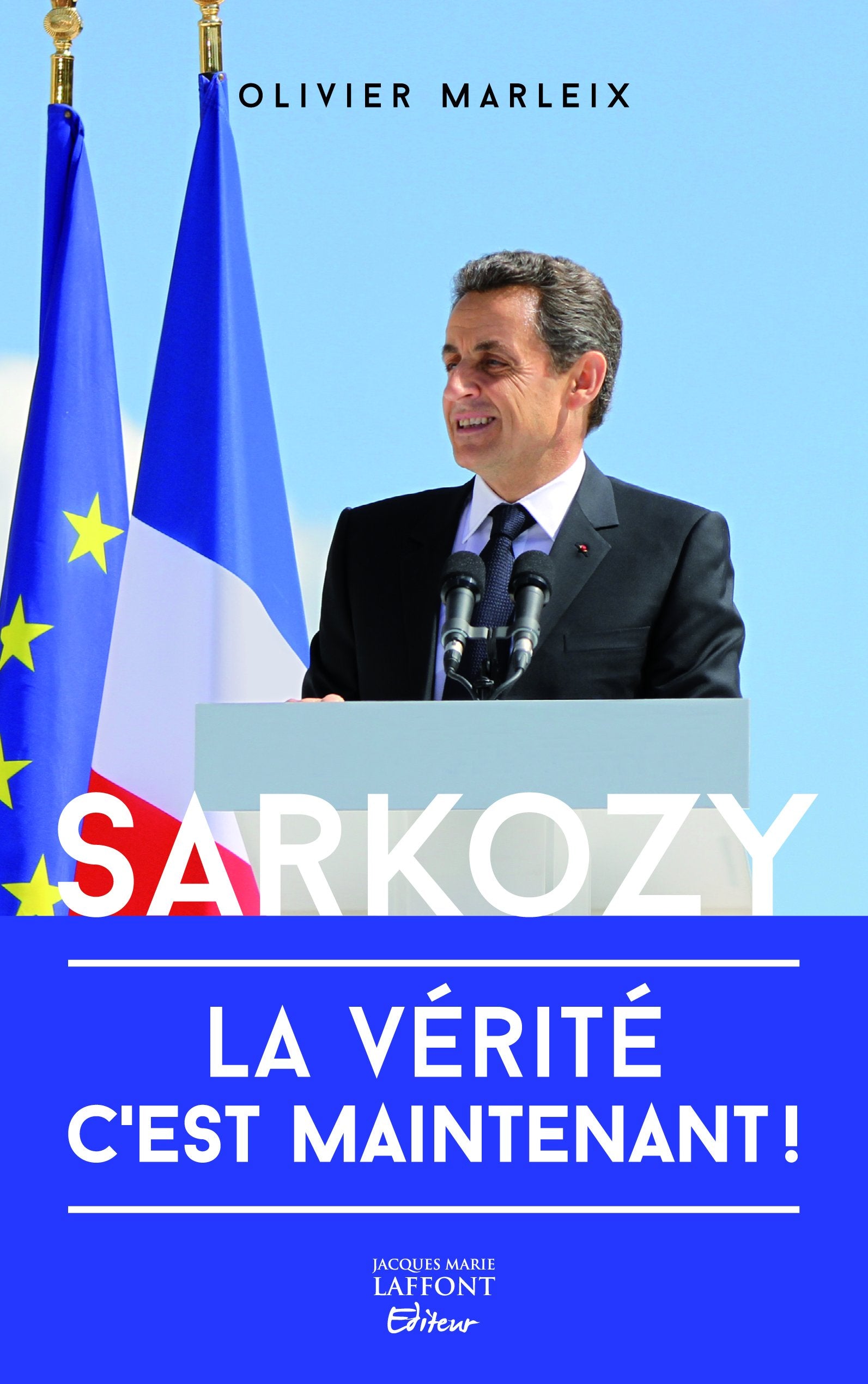 Sarkozy: La vérité, c'est maintenant ! 9789059643970