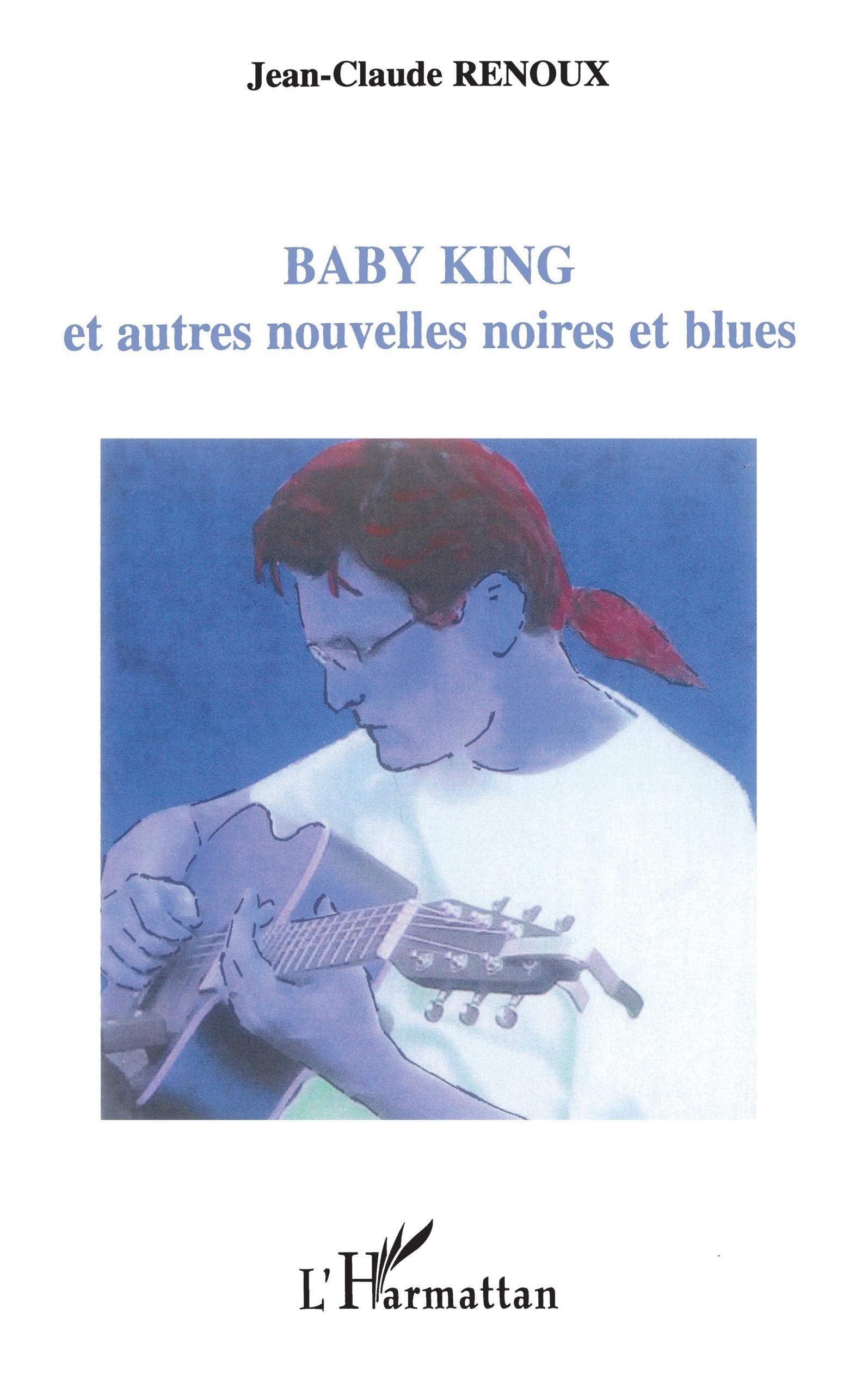 Baby King et Autres Nouvelles Noires et Blues 9782747597067