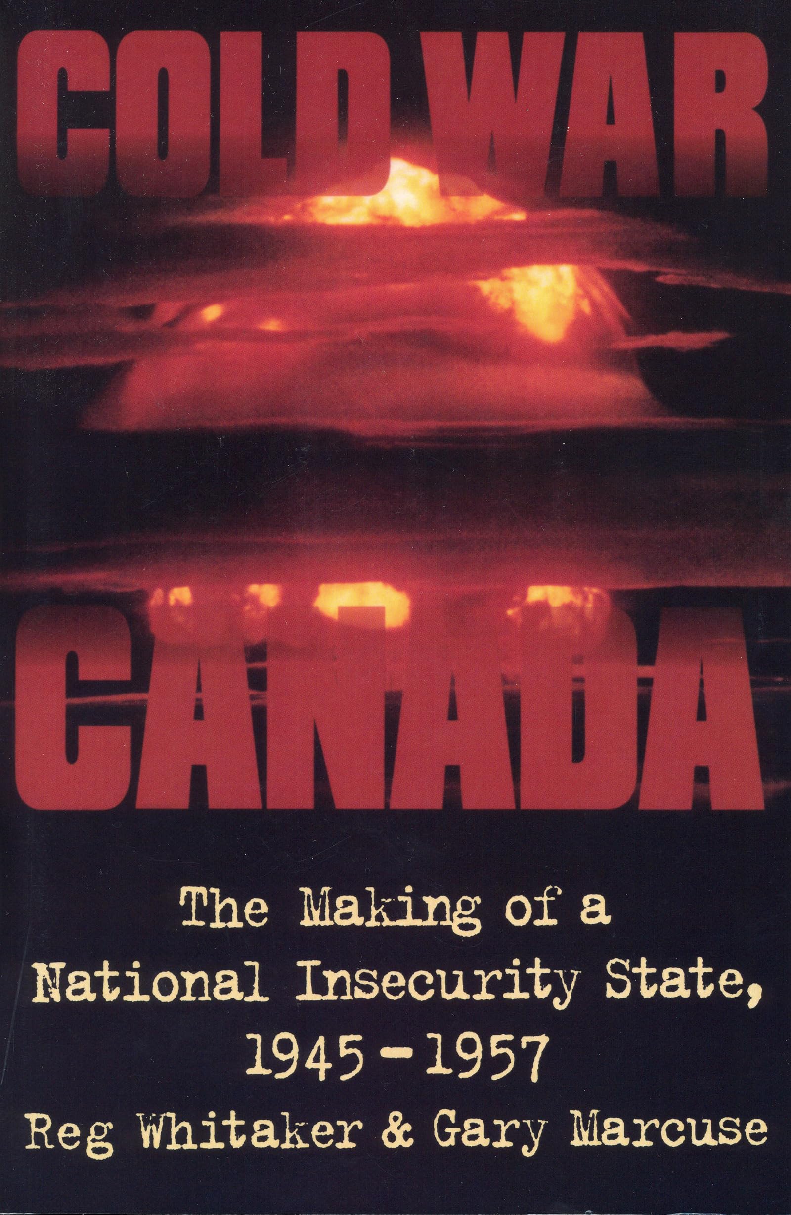 Cold War Canada: The Making of a National Insecurity State, 1945-1957 9780802079503